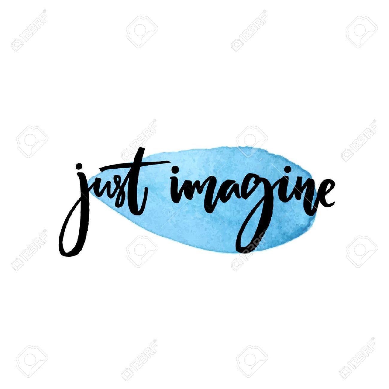 Just imagine. Inspirational quote about dream, modern calligraphy on blue watercolor drop - 59291055 Just imagine. Inspirational quote about dream, modern calligraphy on blue watercolor drop - 59291055