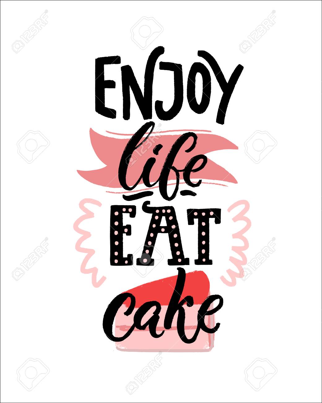 Enjoy Life Eat Cake Funny Inspirational Saying Positive Inscription Royalty Free Cliparts Vectors And Stock Illustration Image
