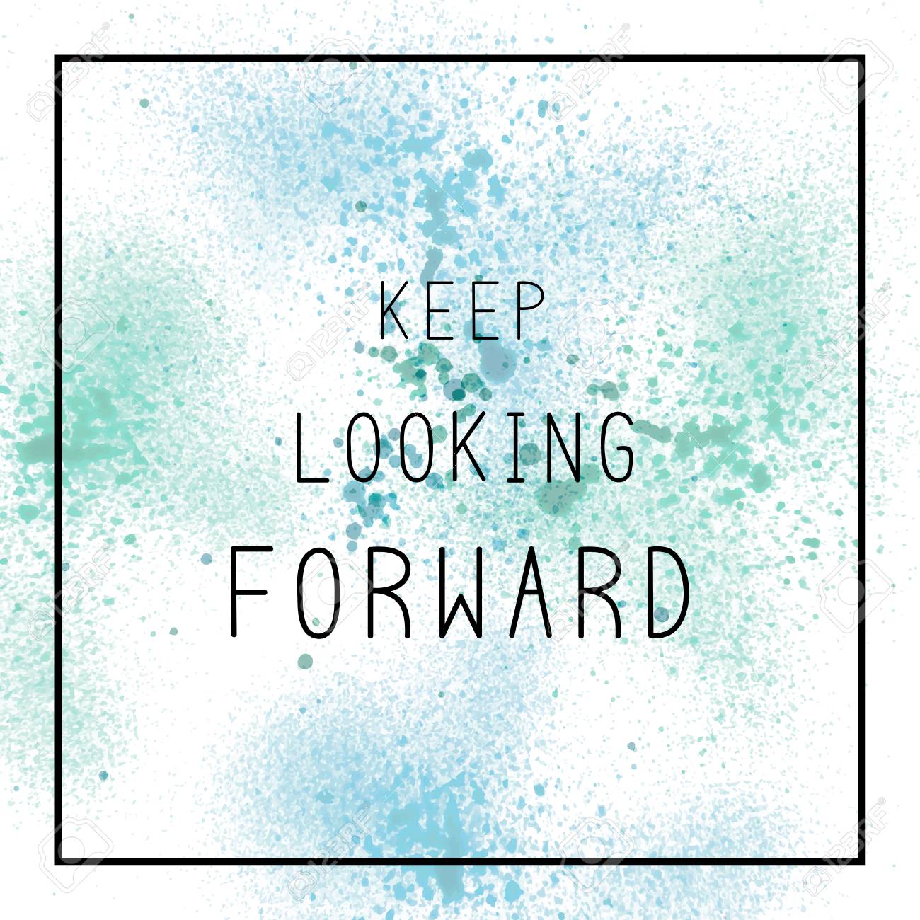 Keep looking forward. inspirational quote on spray paint background ... Looking for inspirational images