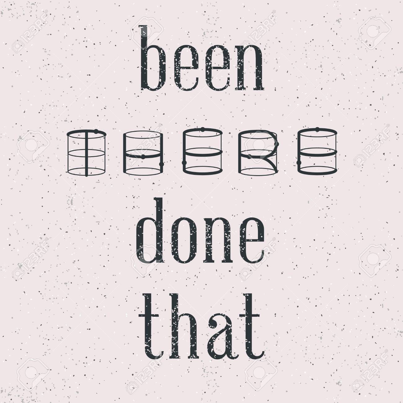 Been There Done That Quotes Quote: Been There Done That Royalty Free Svg, Cliparts, Vectors, And Stock  Illustration. Image 35178384.