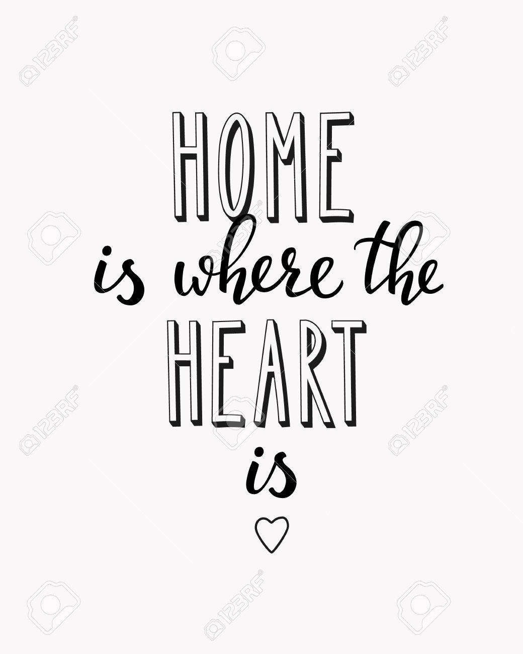 Home Is Where The Heart Is Vector Lettering Motivational Quote Royalty Free Cliparts Vectors And Stock Illustration Image 55617493