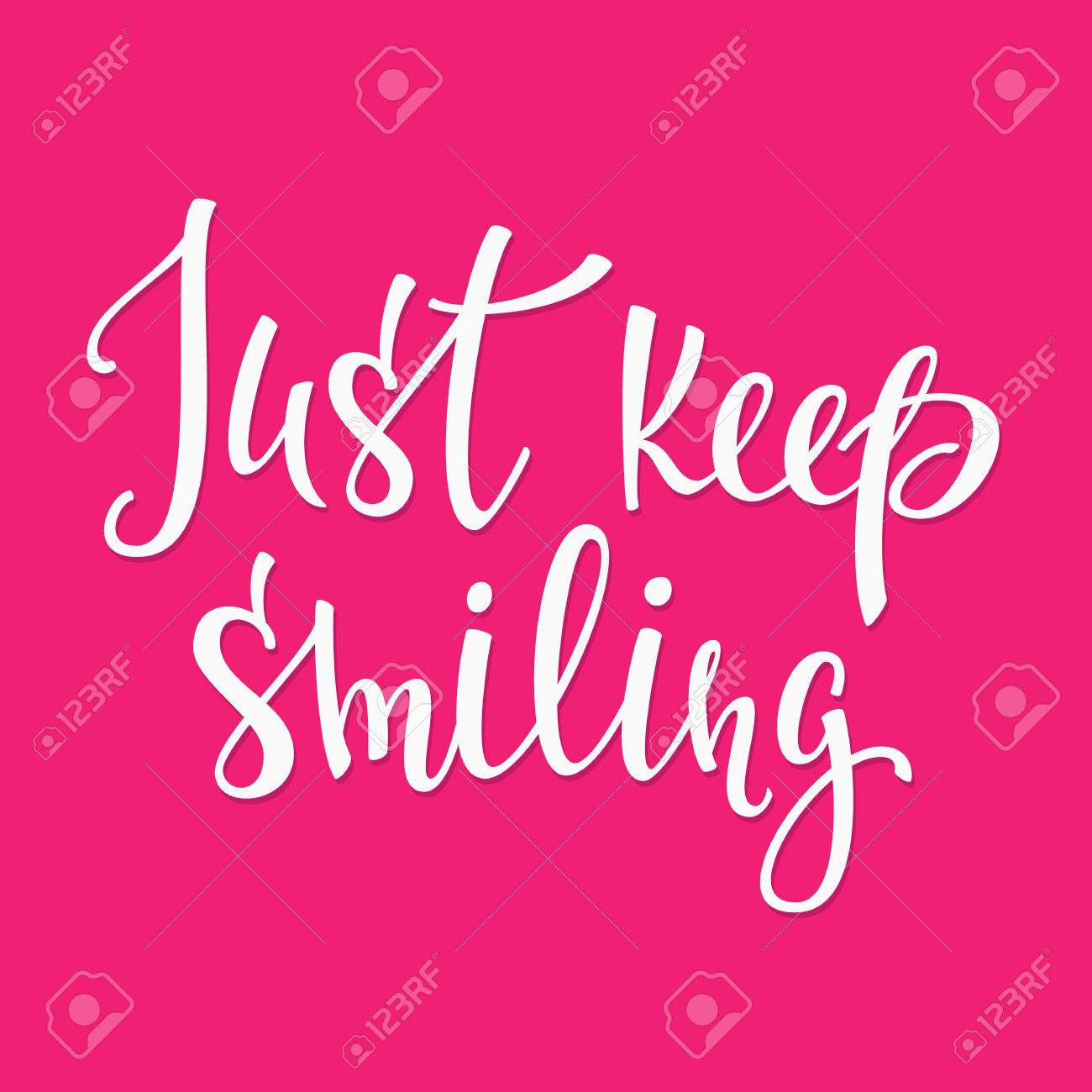 Just Keep Smiling Quotes Just Keep Smiling Quote Lettering. Calligraphy Inspiration Graphic Design  Typography Element. Hand Written Postcard. Cute Simple Vector Sign. Stock  Photo, Picture And Royalty Free Image. Image 72916846.