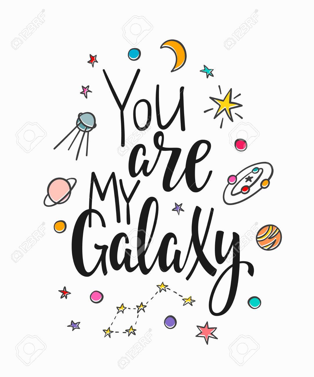 You Are My Galaxy Space Love Romantic Travel Cosmos Astronomy Quote  Lettering. Calligraphy Inspiration Graphic Design Typography Element. Hand  Written Postcard. Cute Simple Vector Sign. Royalty Free SVG, Cliparts,  Vectors, and Stock, image size:1083x1300