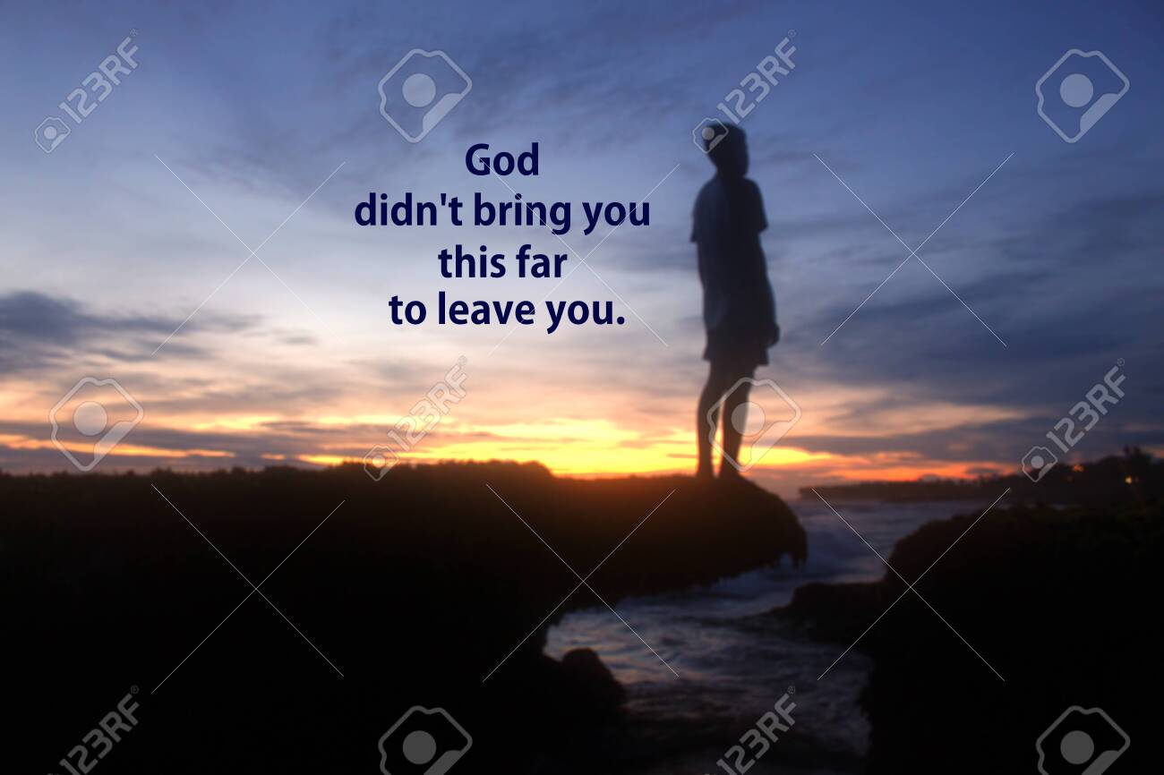 Spirituality Inspirational Motivational Quote - God Did Not Bring You This  Far To Leave You. With Blurry