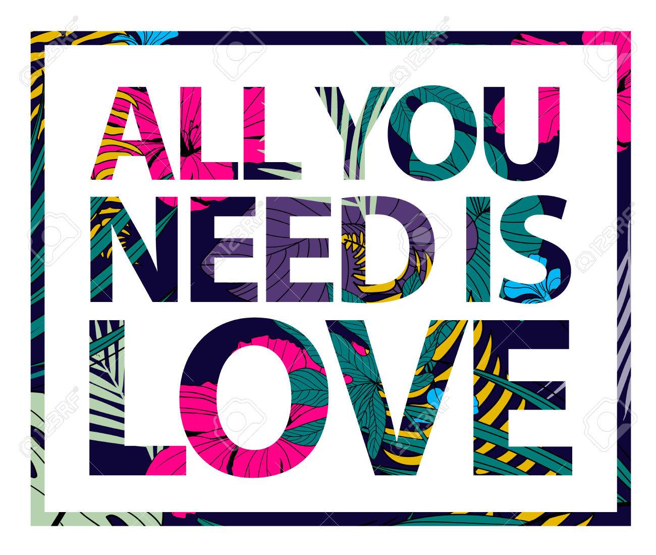 Vector colorful tropical quote in sqare frame. All you need is love. Valentine card, romantic poster, banner, cover. Tropical print slogan. For t-shirt or other uses - 50960121 Vector colorful tropical quote in sqare frame. All you need is love. Valentine card, romantic poster, banner, cover. Tropical print slogan. For t-shirt or other uses - 50960121
