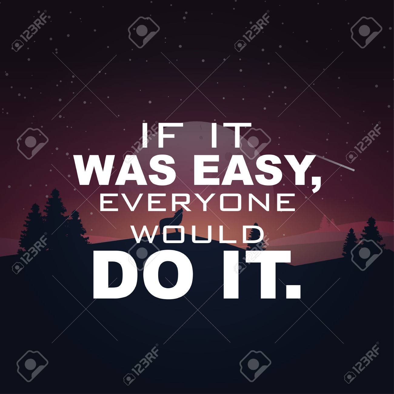 If It Was Easy, Everyone Would Do It. Motivational Poster. Royalty Free  SVG, Cliparts, Vectors, and Stock Illustration. Image 66542088., image size:1300x1300