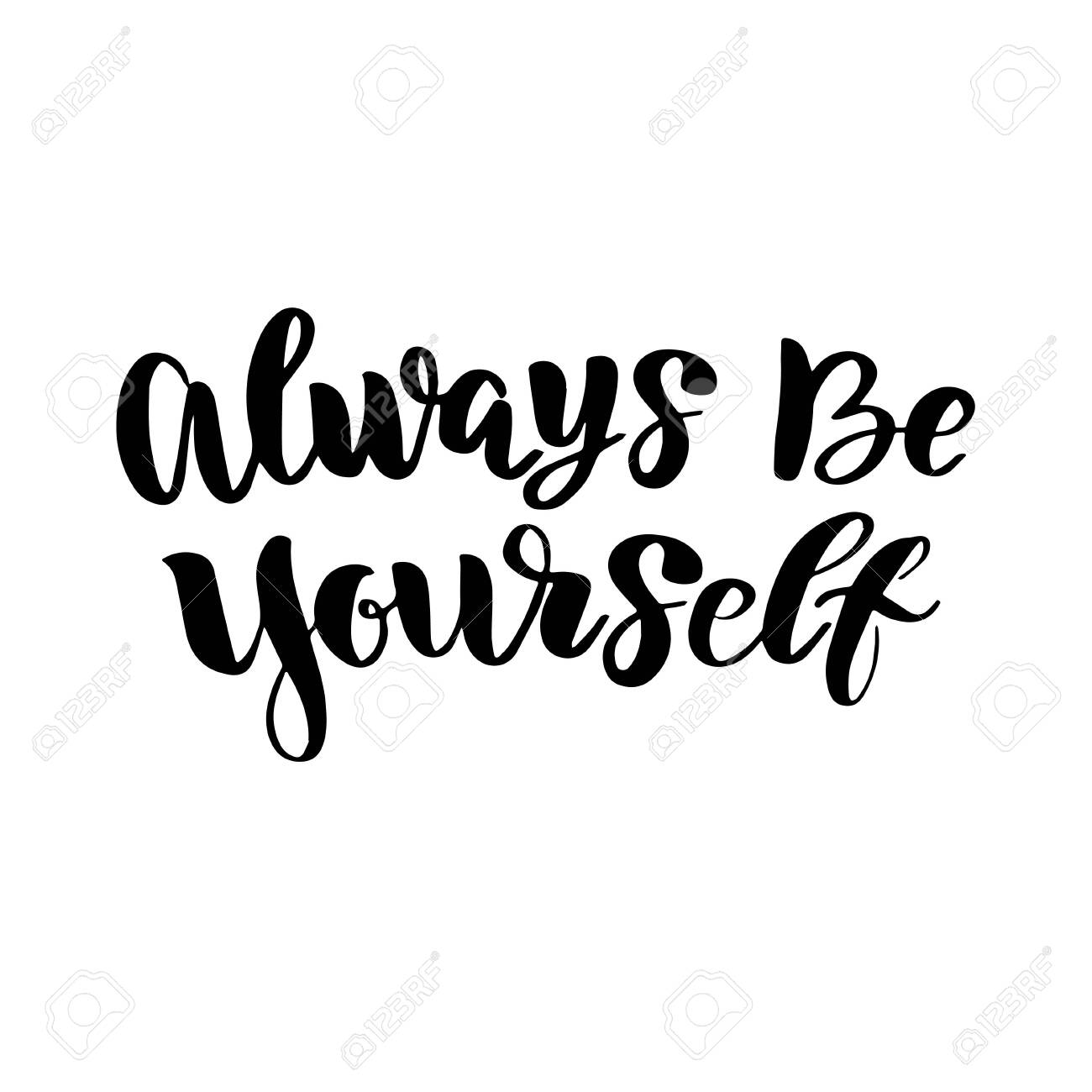 Always Be Yourself Quotes Vector Calligraphy Letetring Quote. Always Be Yourself. Motivational Poster  Or Card. Black Text On The White Background Royalty Free Svg, Cliparts,  Vectors, And Stock Illustration. Image 122118726.