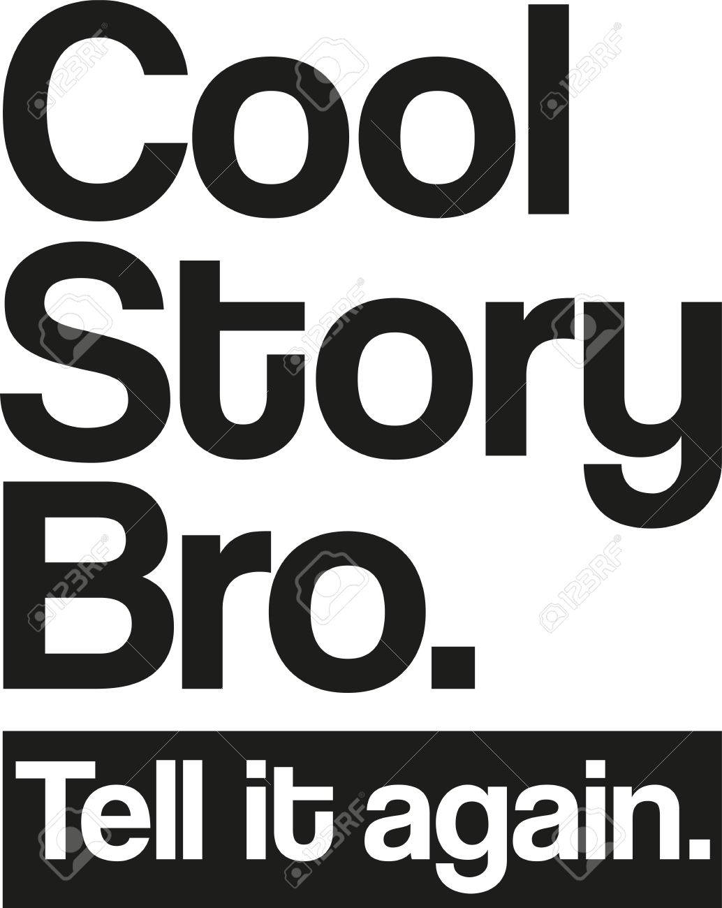 cool story bro tell it again royalty free cliparts vectors and