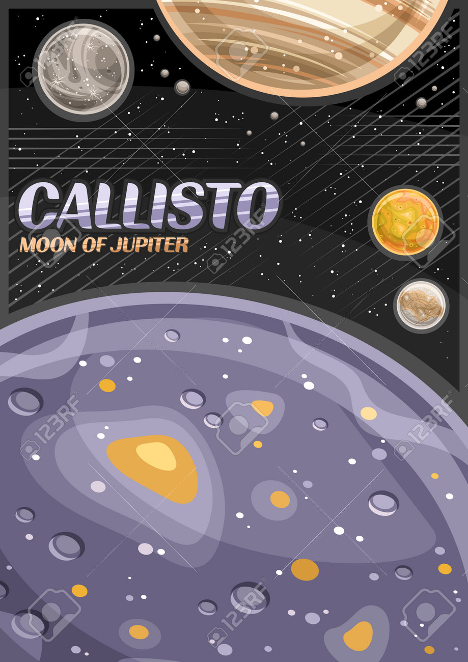 Vector Poster For Callisto Vertical Banner With Illustration Of Rotating  Moon Callisto Around Cartoon Jupiter Planet On Black Starry Background  Cosmo Leaflet With Text Callisto Moon Of Jupiter 로열티 무료 사진, 그림,