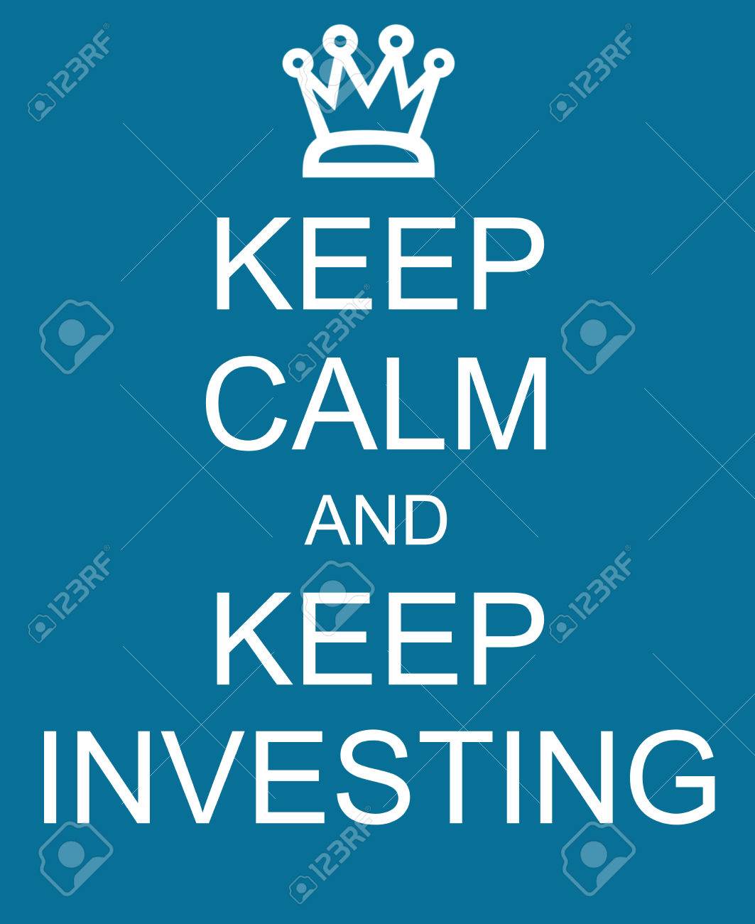 keep calm and keep investing with a crown written on a blue sign
