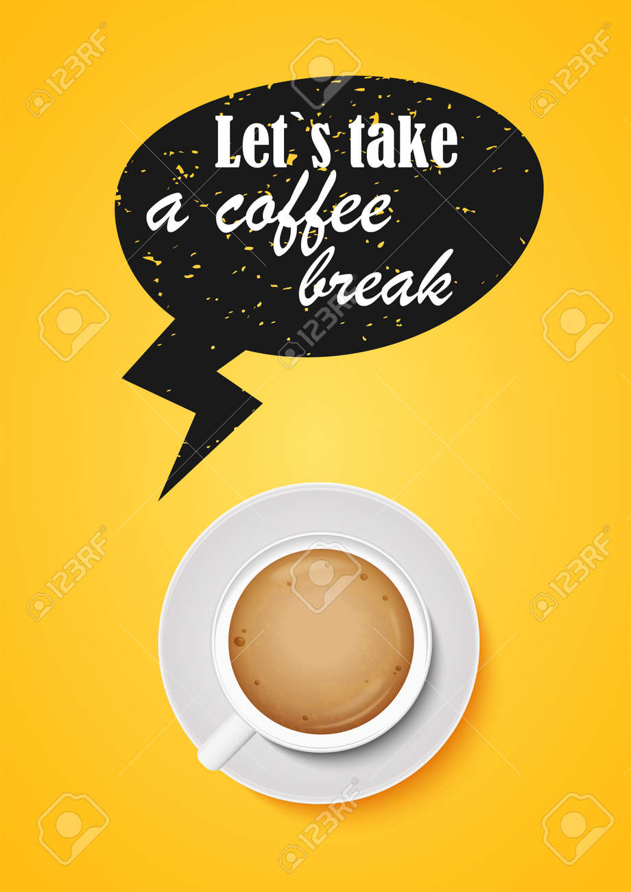 Let s take a coffee break. Cappuccino cup, top view. Yellow banner. - 152125905 Let s take a coffee break. Cappuccino cup, top view. Yellow banner. - 152125905