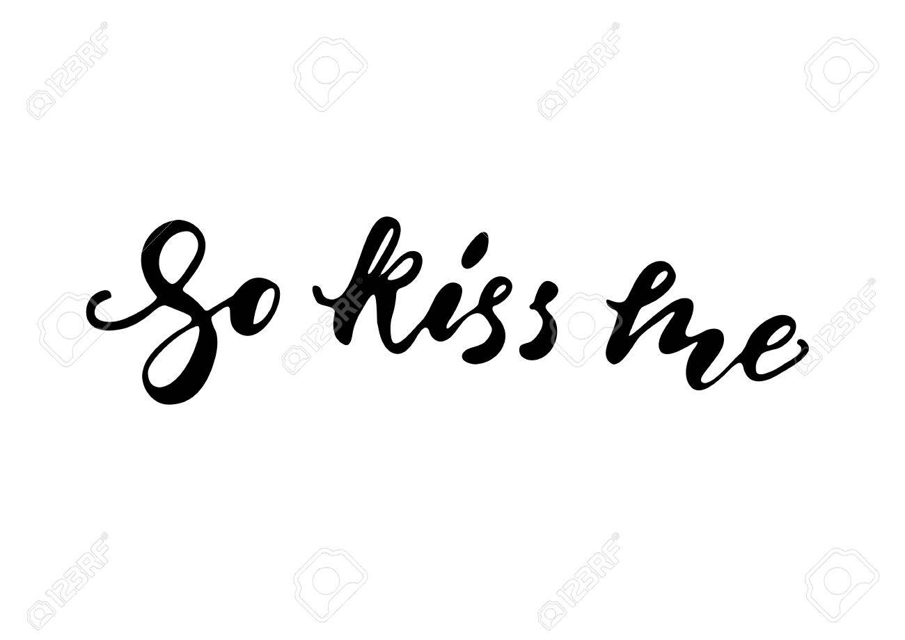So Kiss Me Freehand Ink Inspirational Romantic Quote For Valentines Day Wedding Save The Date Card Handwritten Calligraphy Isolated On A White Background Vector Illustration Royalty Free Cliparts Vectors And Stock So Kiss Me Freehand Ink Inspirational Romantic Quote For Valentines Day Wedding Save The Date Card Handwritten Calligraphy Isolated On A White Background Vector Illustration Royalty Free Cliparts Vectors And Stock