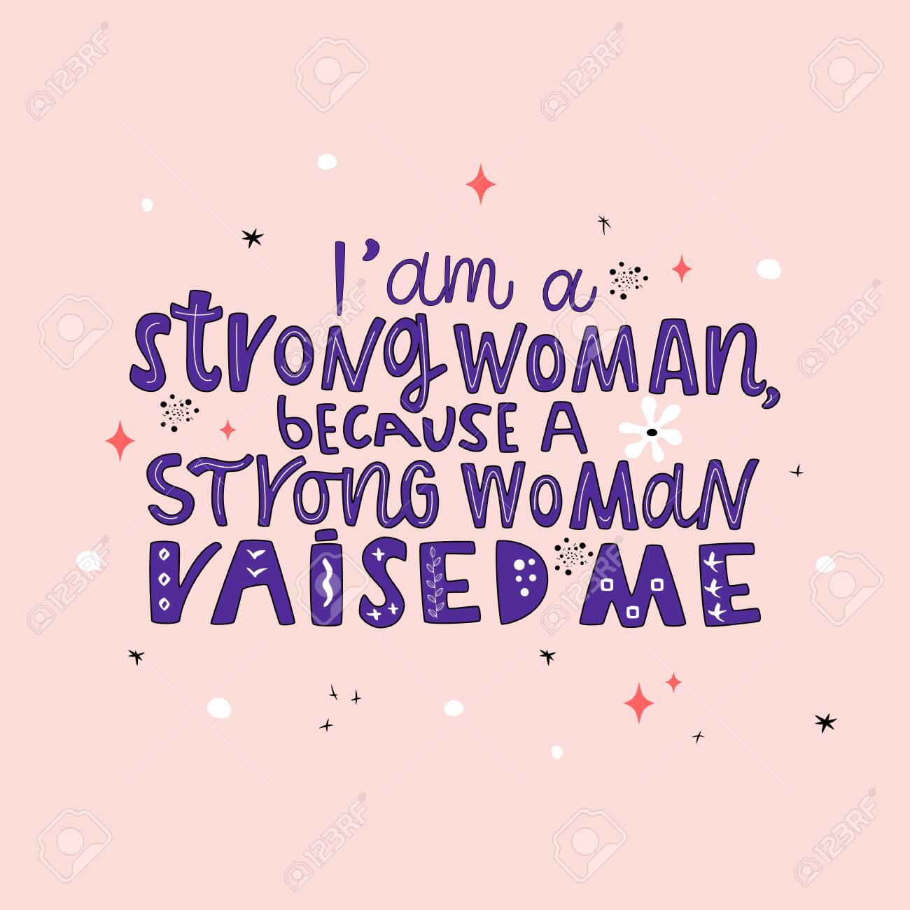 I am a strong woman, because a strong woman raised me hand drawn vector lettering. Positive motivational handwritten quote. Trendy modern style.T shirt print design - 148840386 I am a strong woman, because a strong woman raised me hand drawn vector lettering. Positive motivational handwritten quote. Trendy modern style.T shirt print design - 148840386