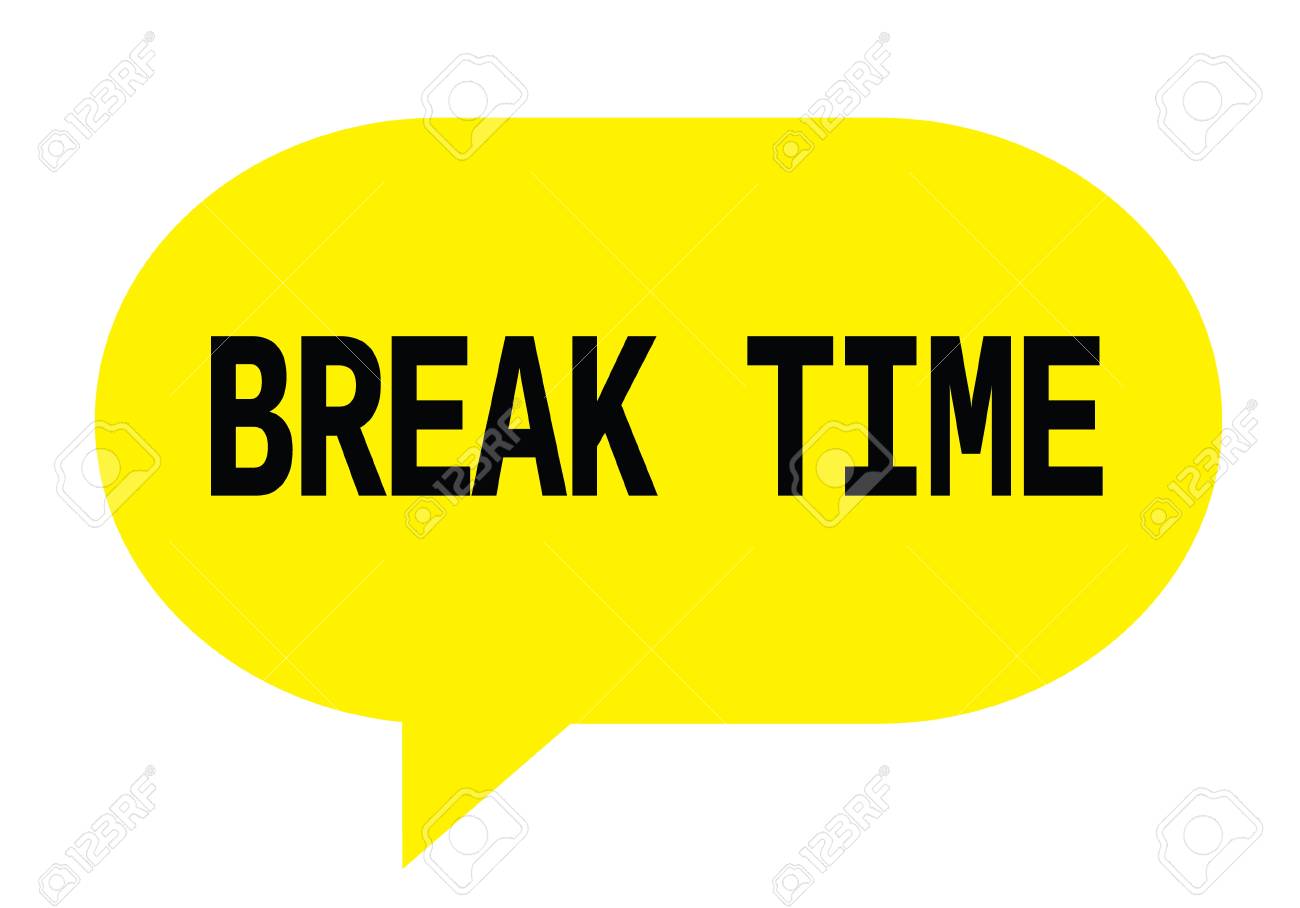 BREAK TIME Text In Yellow Speech Bubble Simple Sign With Rounded Corners Stock Photo BREAK TIME Text In Yellow Speech Bubble Simple Sign With Rounded Corners Stock Photo