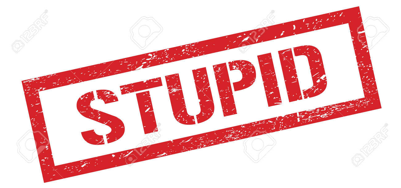 155514159-stupid-red-grungy-rectangle-stamp-sign-.jpg