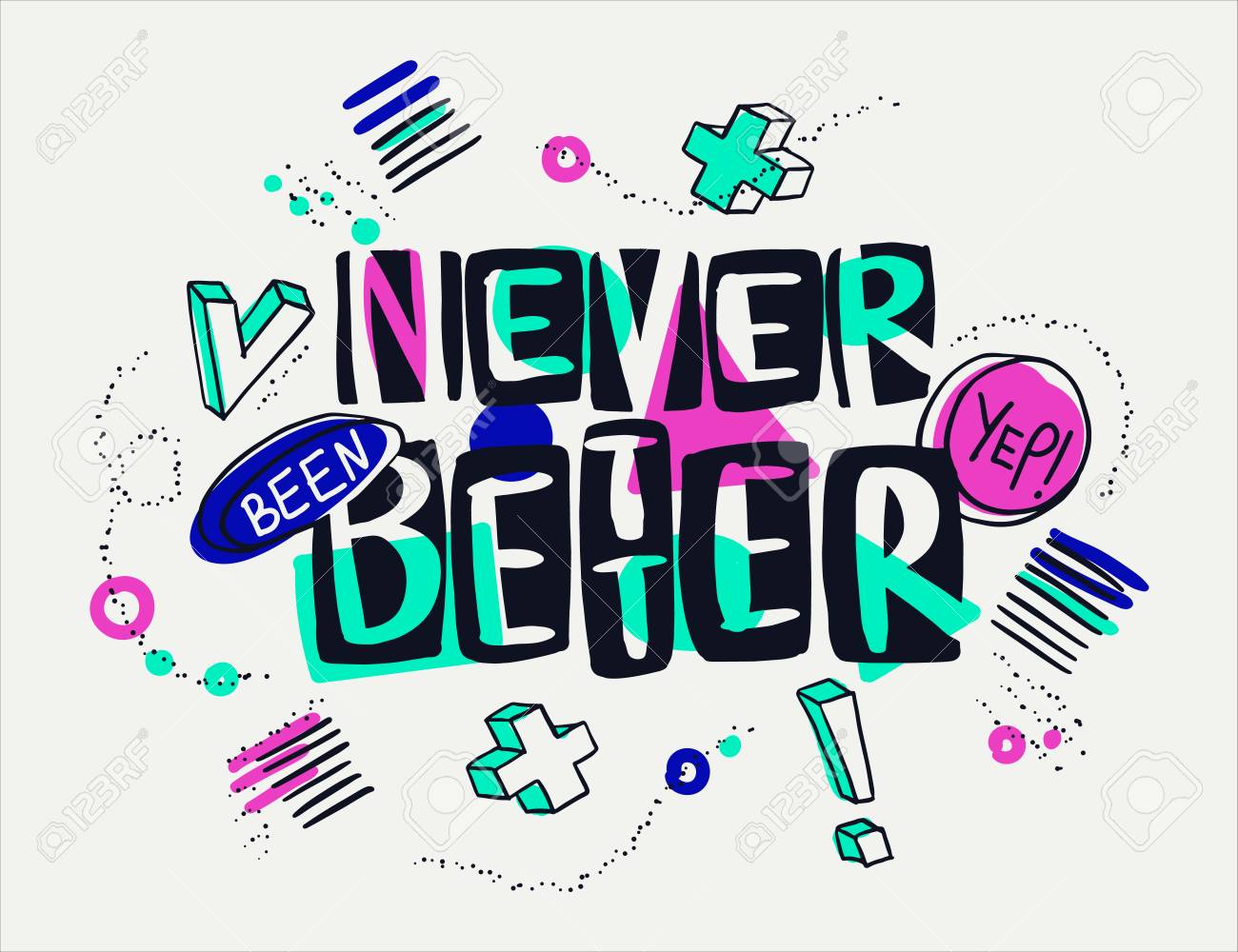 Never been better words in artistic way. Hand drawn creative calligraphy and brush pen lettering, design for t-shirts, posters, greeting cards and banners. - 112041793 Never been better words in artistic way. Hand drawn creative calligraphy and brush pen lettering, design for t-shirts, posters, greeting cards and banners. - 112041793