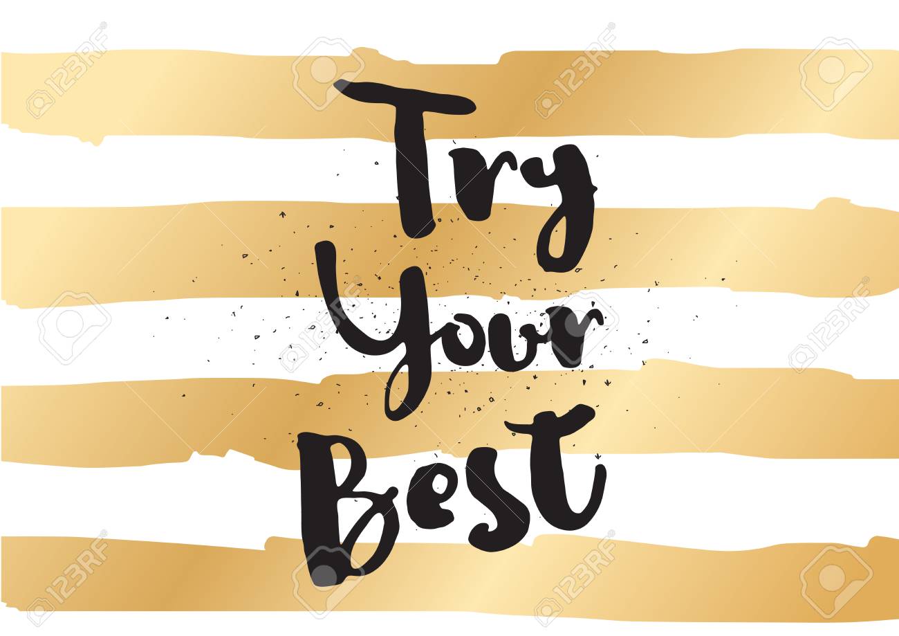 Try Your Best Motivational Inscription Greeting Card With Calligraphy Hand Drawn Lettering Design Photo Overlay Typography For Invitation Banner Poster Or Clothing Design Vector Quote Royalty Free Cliparts Vectors And Stock Illustration