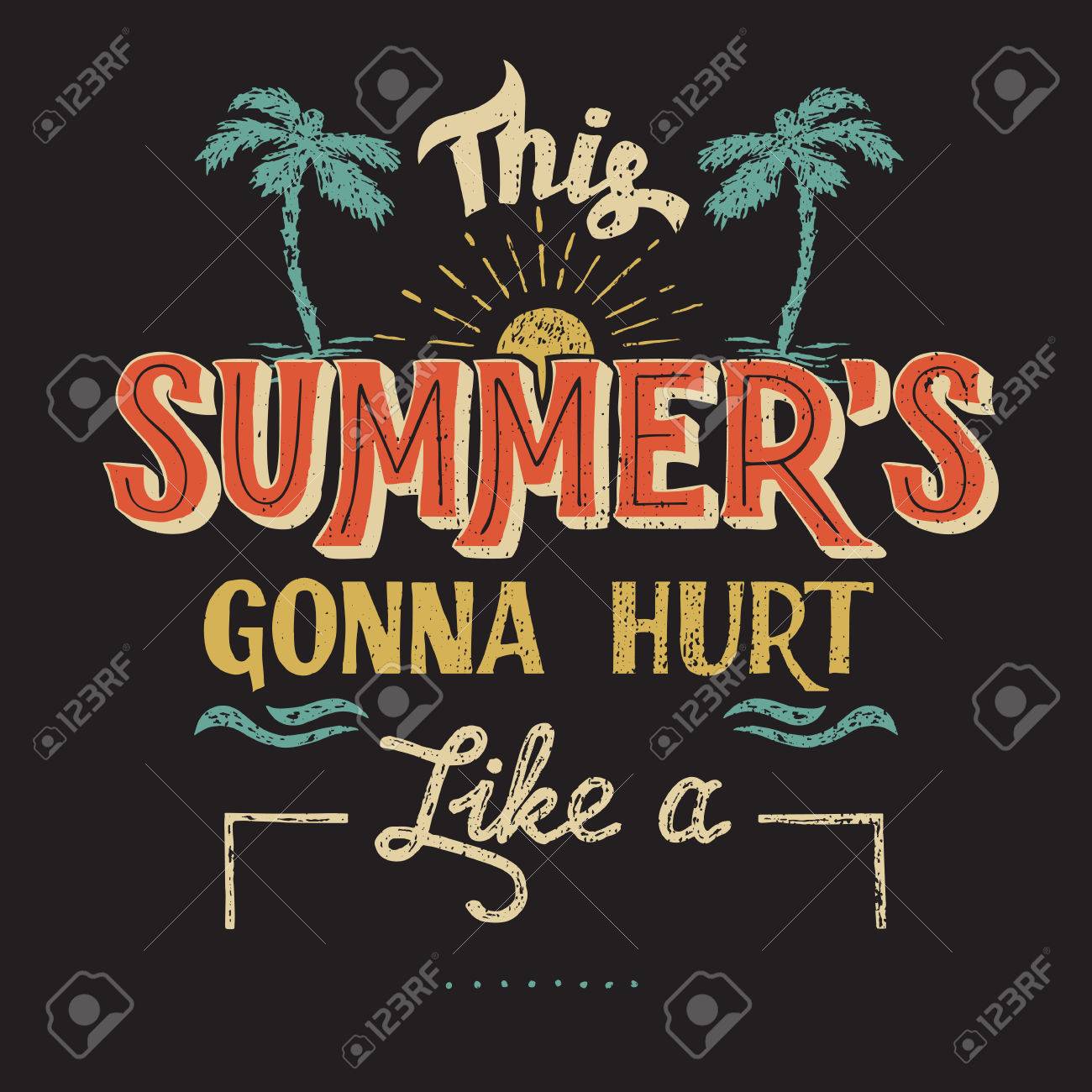 This Summer S Gonna Hurt Like A Place Your Own Word Hand Drawn Royalty Free Cliparts Vectors And Stock Illustration Image 47347689