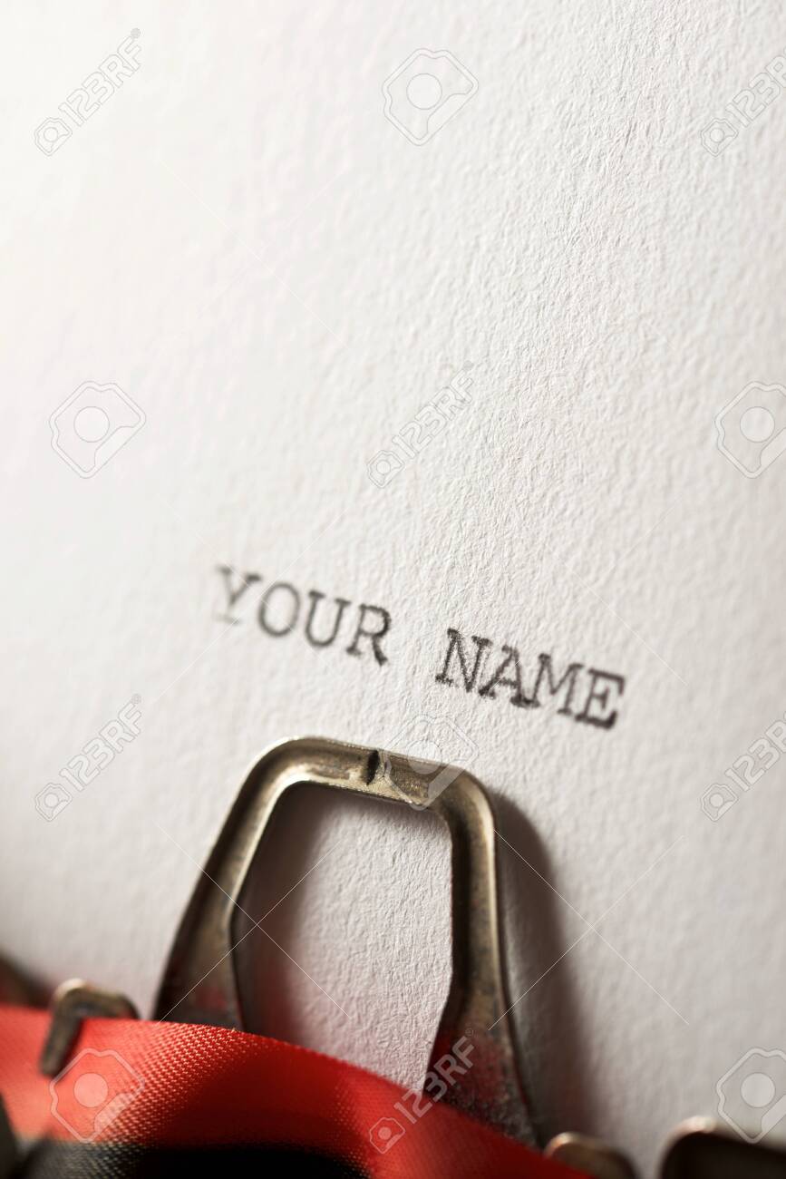 The Sentence Your Name Written With A Typewriter Stock Photo Picture And Royalty Free Image Image