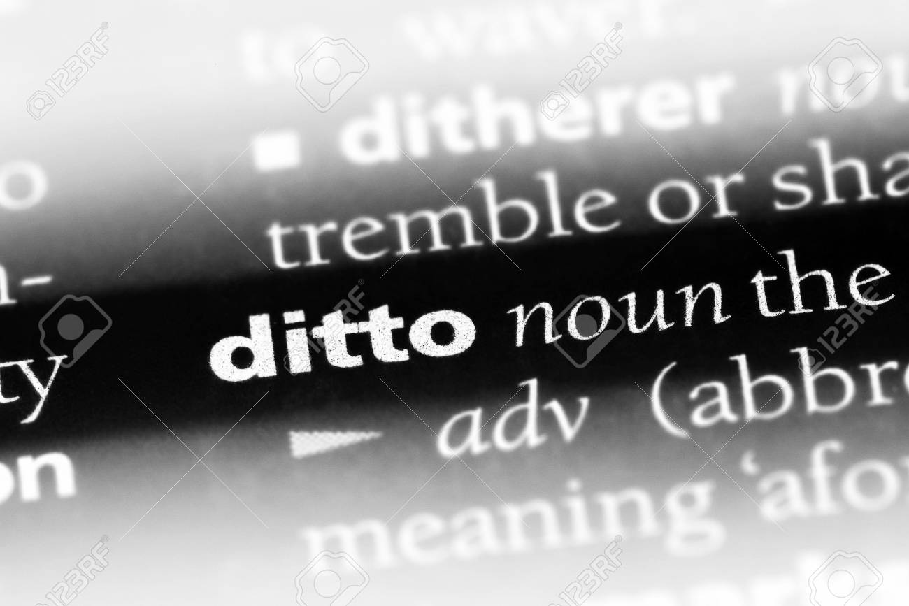 Ditto Word In A Dictionary. Ditto Concept Stock Photo, Picture and Royalty  Free Image. Image 100446330.