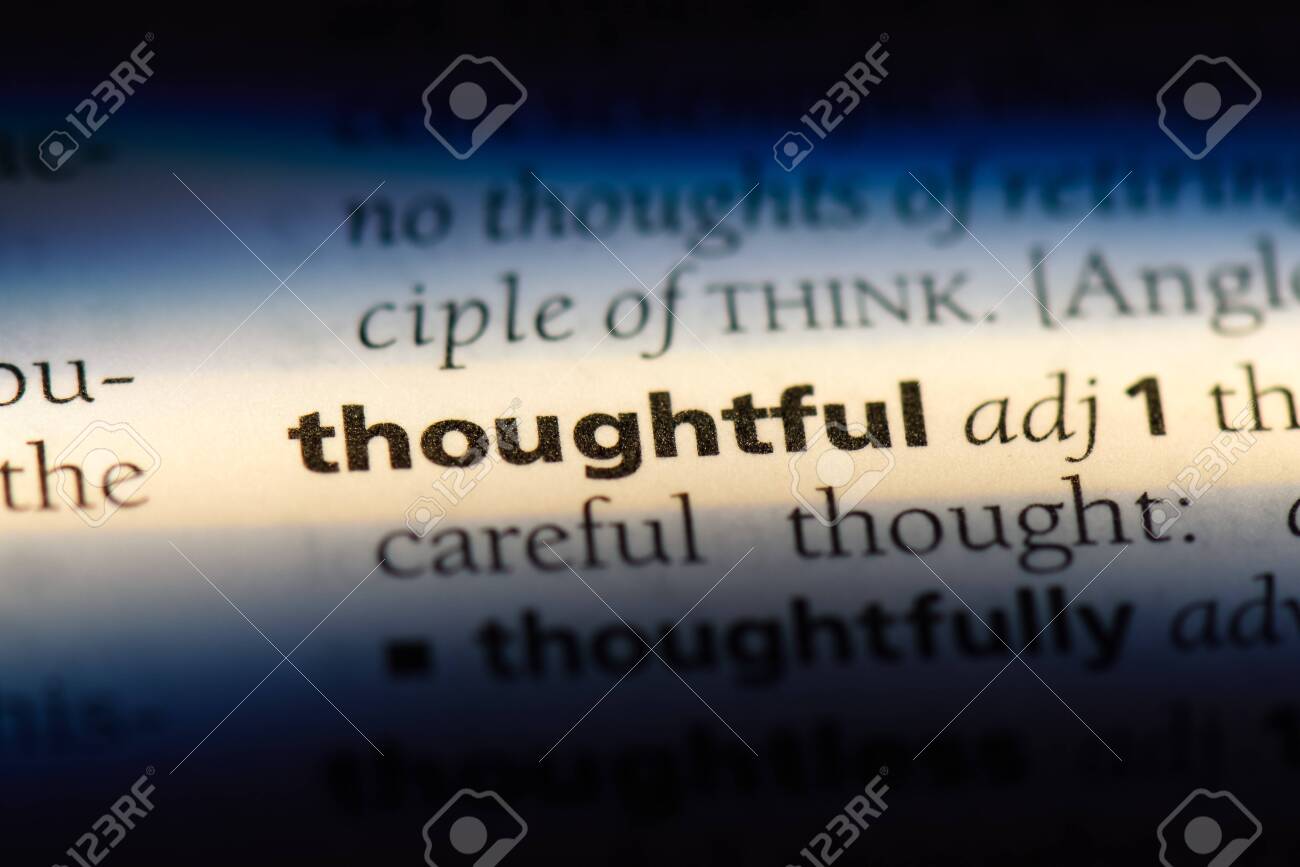 Thoughtful Word In A Dictionary. Thoughtful Concept. Stock Photo, Picture  and Royalty Free Image. Image 106978470.