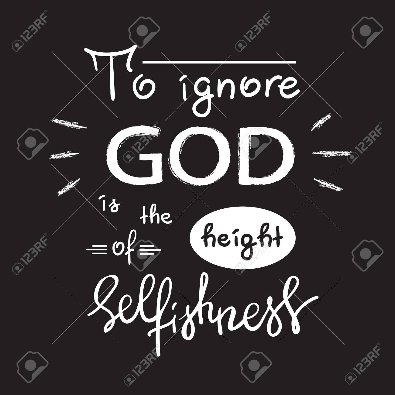 To Ignore God Is The Height Of Selfishness Motivational Quote Lettering Religious Poster Print For Poster Prayer Book Church Leaflet T Shirt Postcard Sticker Simple Cute Vector Royalty Free Cliparts Vectors And