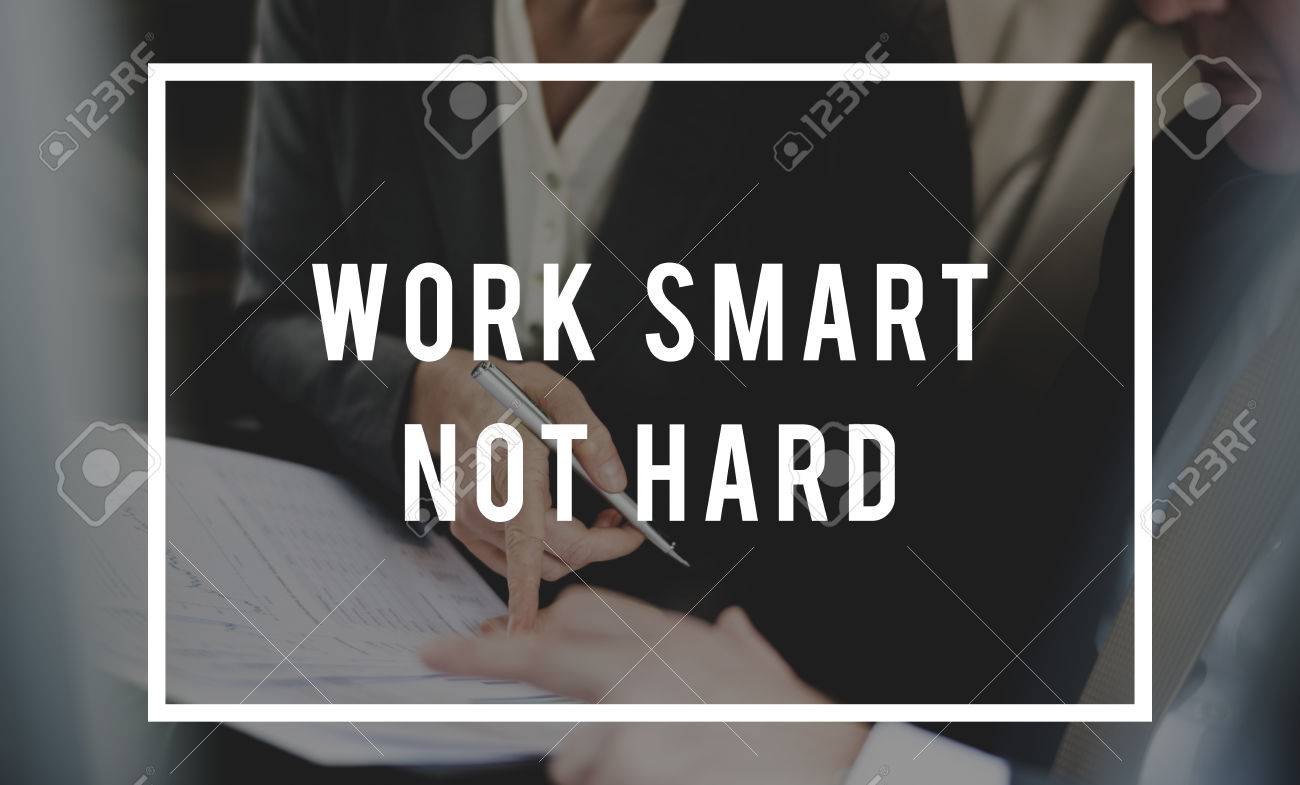 work smart not hard productive management stock photo picture and