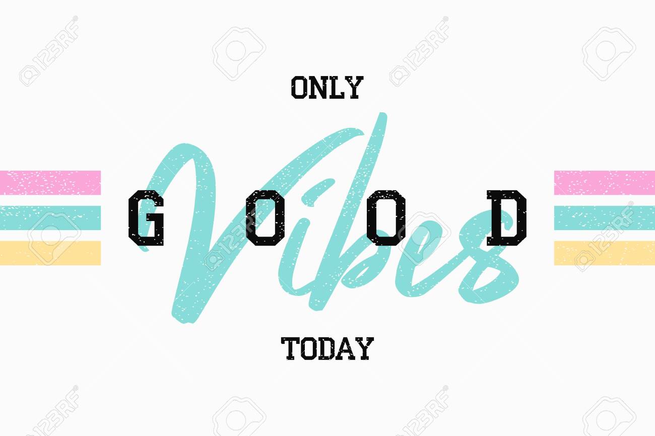 T shirt design with slogan - good vibes. Tee shirt typography graphics for girls. Vector illustration. - 127855460 T shirt design with slogan - good vibes. Tee shirt typography graphics for girls. Vector illustration. - 127855460