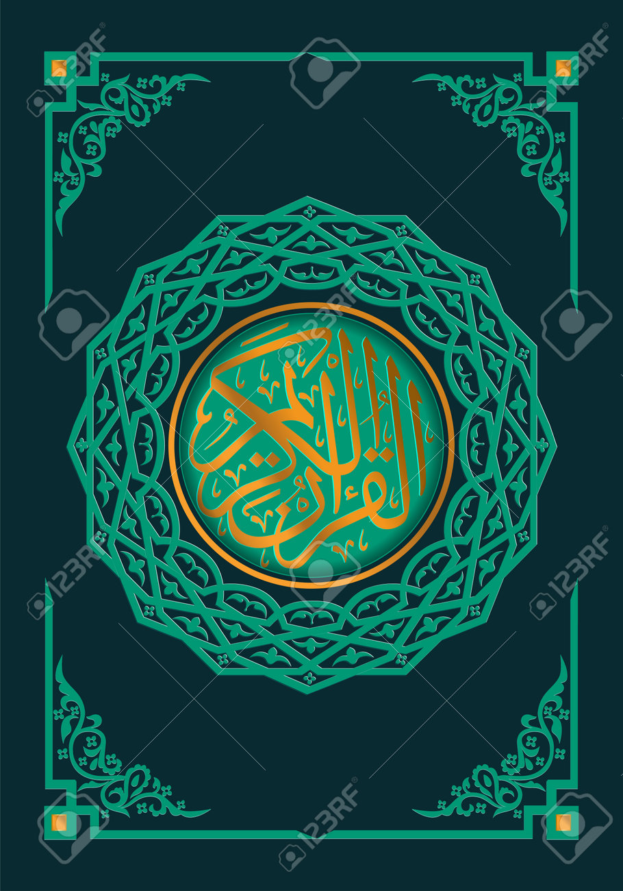 Quran Cover With Arabic Calligraphy That Means The Holy Quran, Vector  Illustration Royalty Free SVG, Cliparts, Vectors, and Stock Illustration.  Image 193094078., image size:910x1300