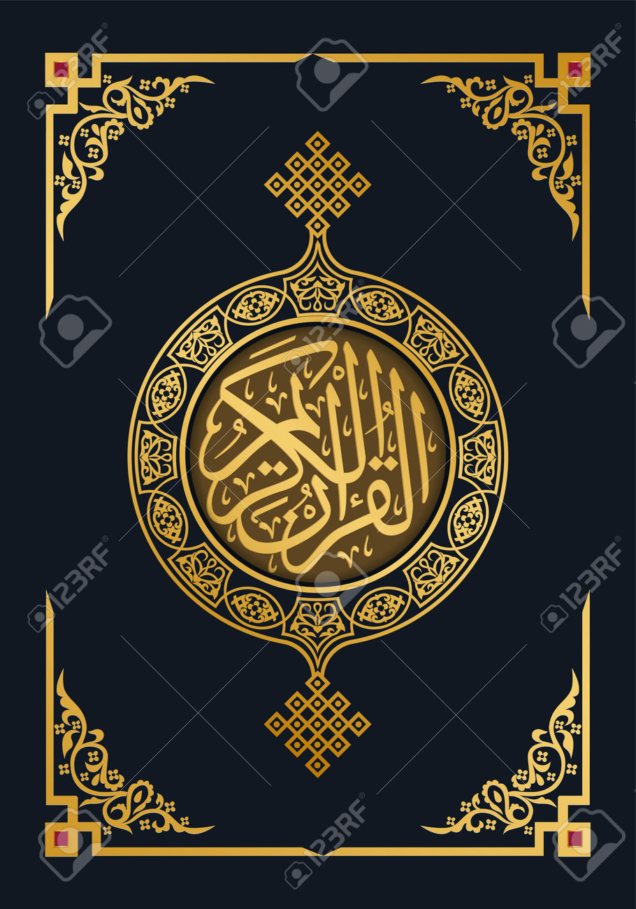 Quran Cover With Arabic Calligraphy That Means The Holy Quran, Vector  Illustration Royalty Free SVG, Cliparts, Vectors, and Stock Illustration.  Image 193317753., image size:910x1300
