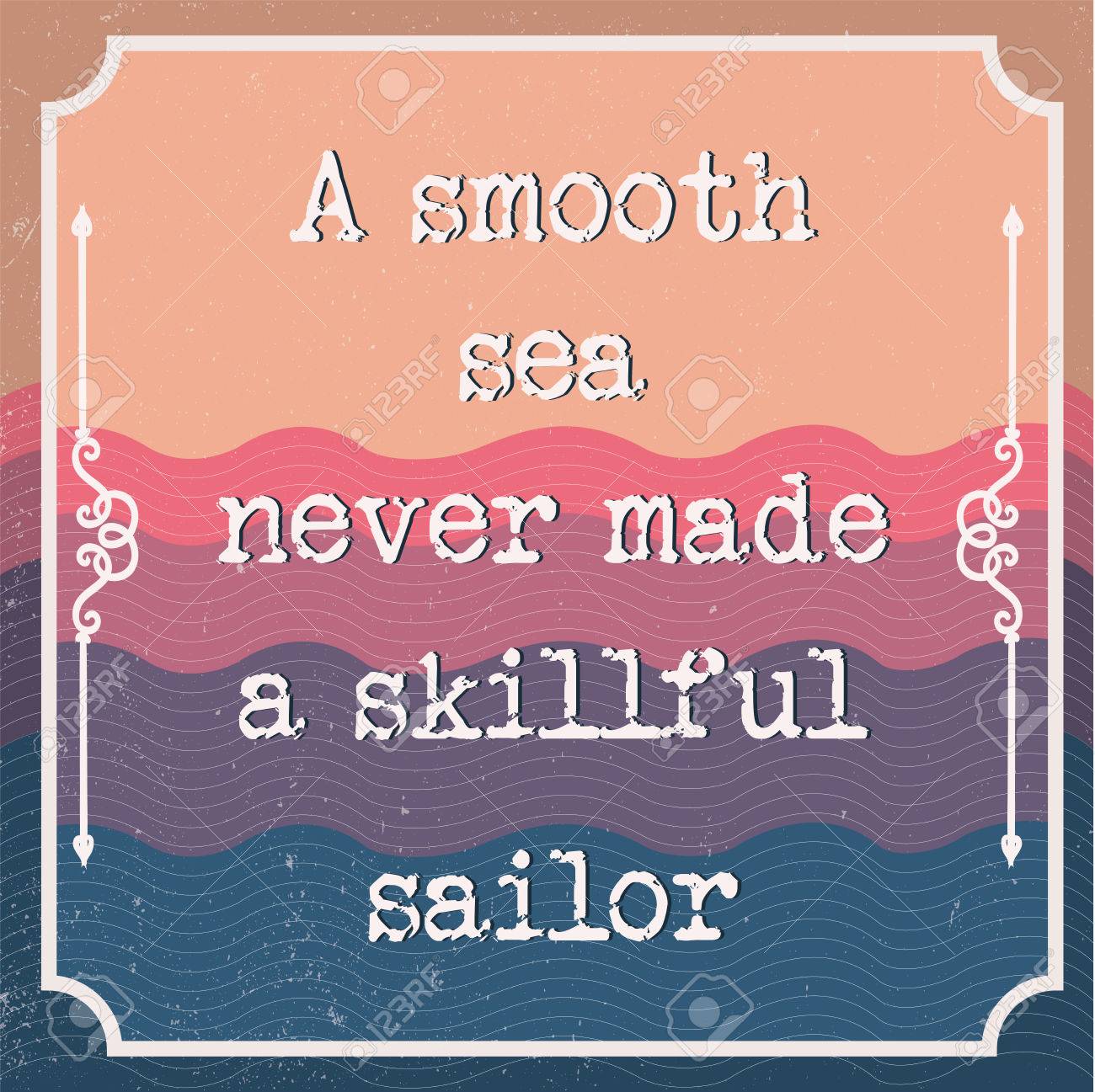 English motivation saying. Encouraging quotes. A smooth sea never made a skillful sailor. Vintage and retro background. Pastel colors. Print for t-shirts and posters. - 82072860 English motivation saying. Encouraging quotes. A smooth sea never made a skillful sailor. Vintage and retro background. Pastel colors. Print for t-shirts and posters. - 82072860