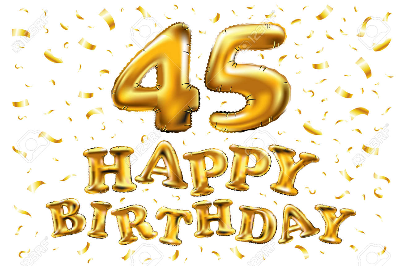 Vettoriale Vettore Buon Compleanno 45 Celebrazione Palloncini D Oro E Glitter Coriandoli Dorati Illustrazione 3d Per Il Tuo Biglietto Di Auguri Invito E Festa Di Quarantacinque 45 Anni Image