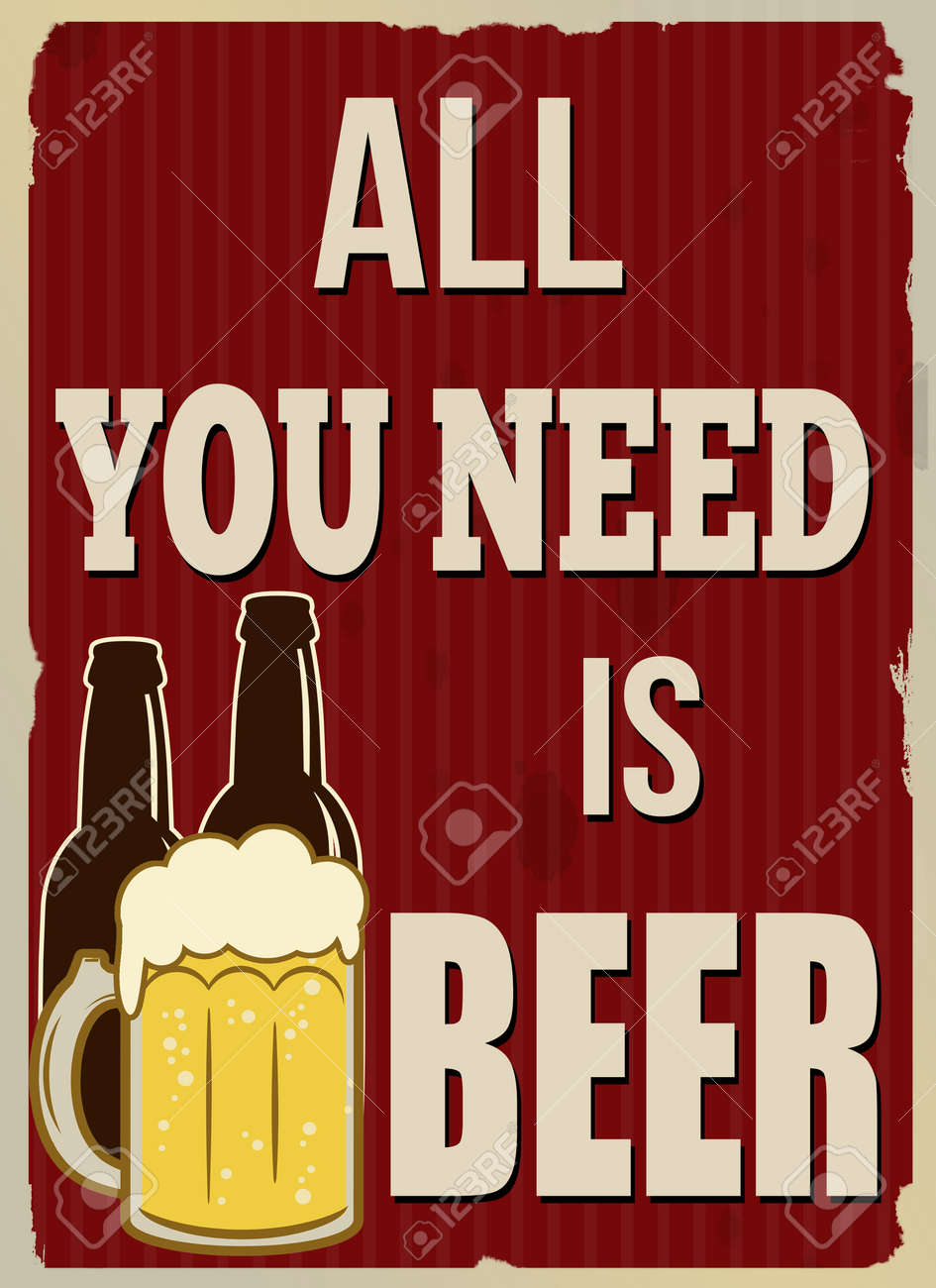 All You Need Is Beer Vintage Grunge Poster Vector Illustrator Royalty Free Cliparts Vectors And Stock Illustration Image 5233