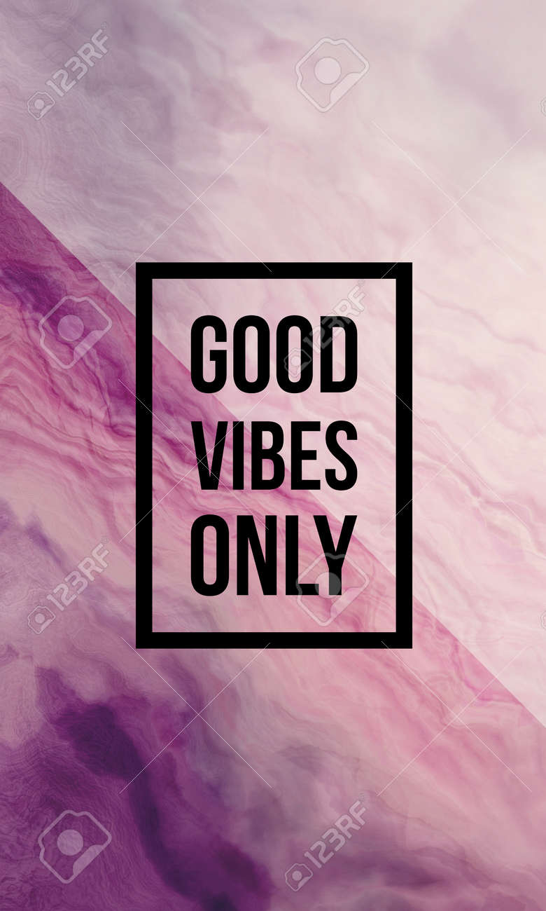 Good Vibes Only Motivational Quote On Abstract Liquid Background. Stock  Photo, Picture and Royalty Free Image. Image 74638692., image size:780x1300