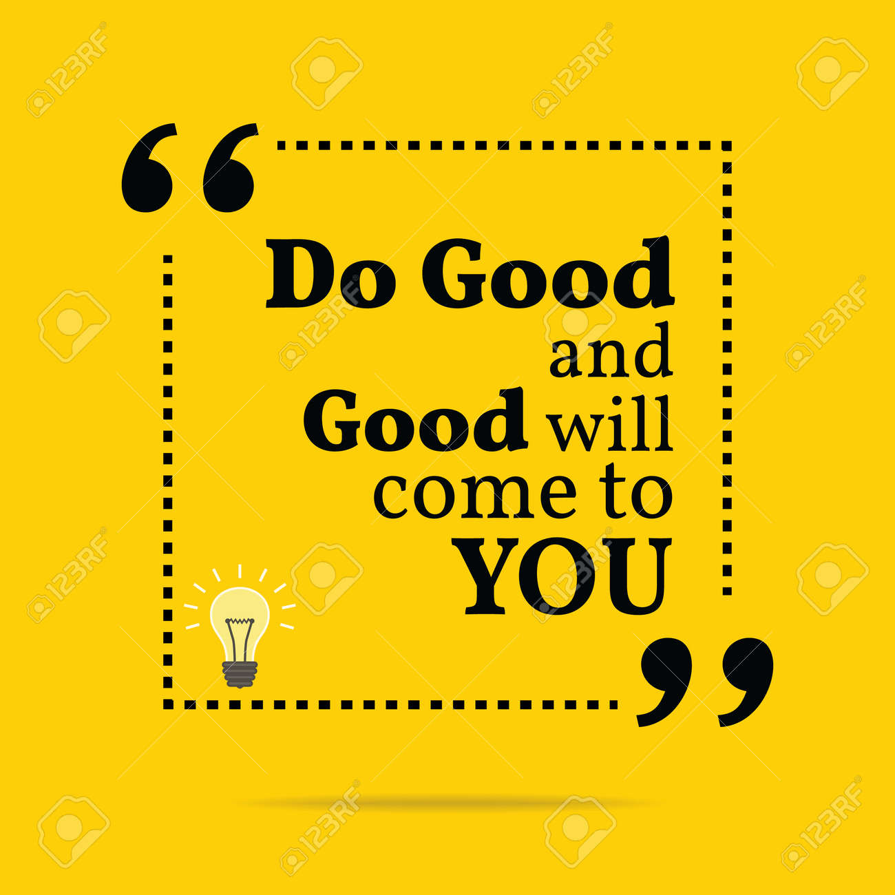 Inspirational Motivational Quote. Do Good And Good Will Come To You. Simple  Trendy Design. Royalty Free Svg, Cliparts, Vectors, And Stock Illustration.  Image 42122453.
