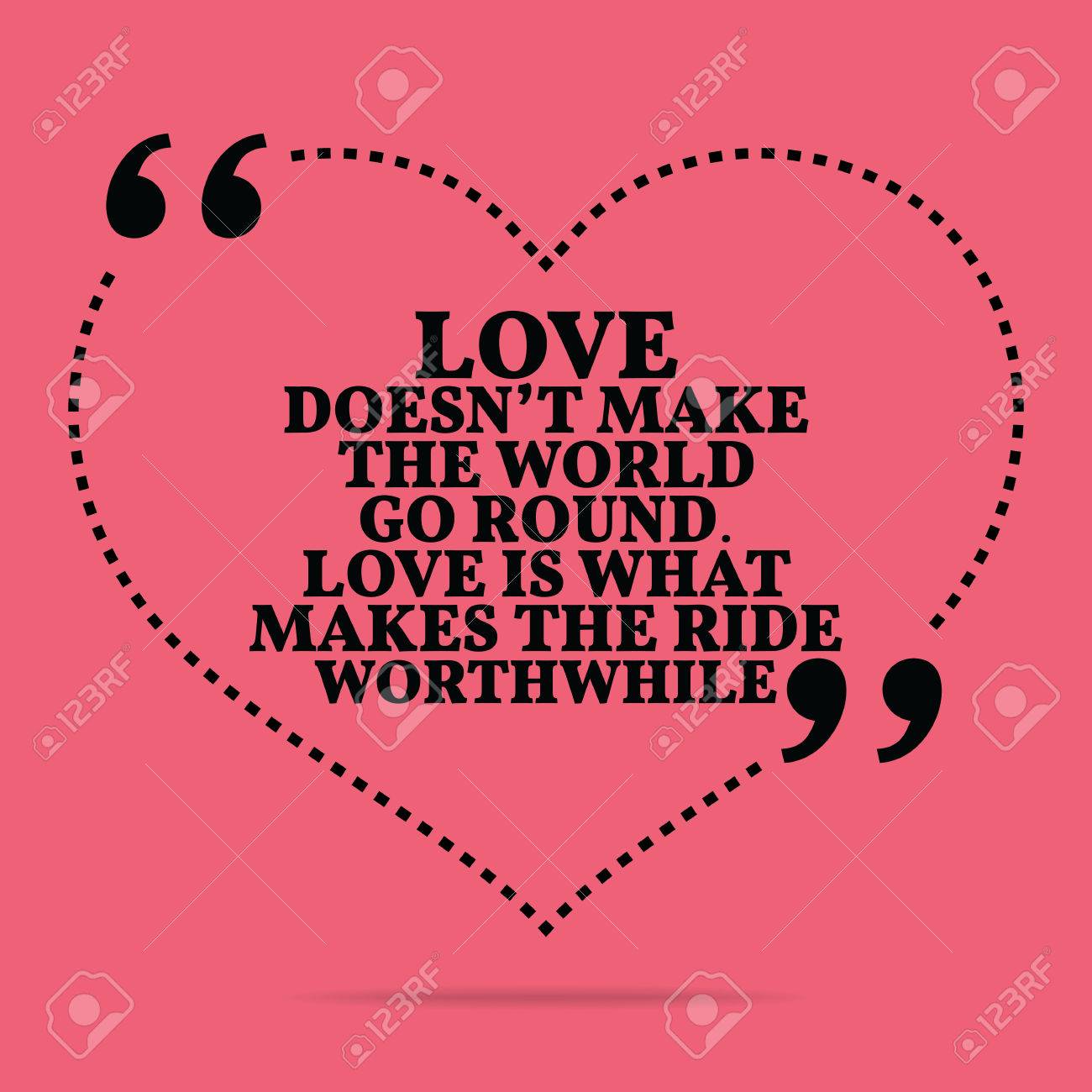 Inspirational love marriage quote Love doesn t make the world go round Love