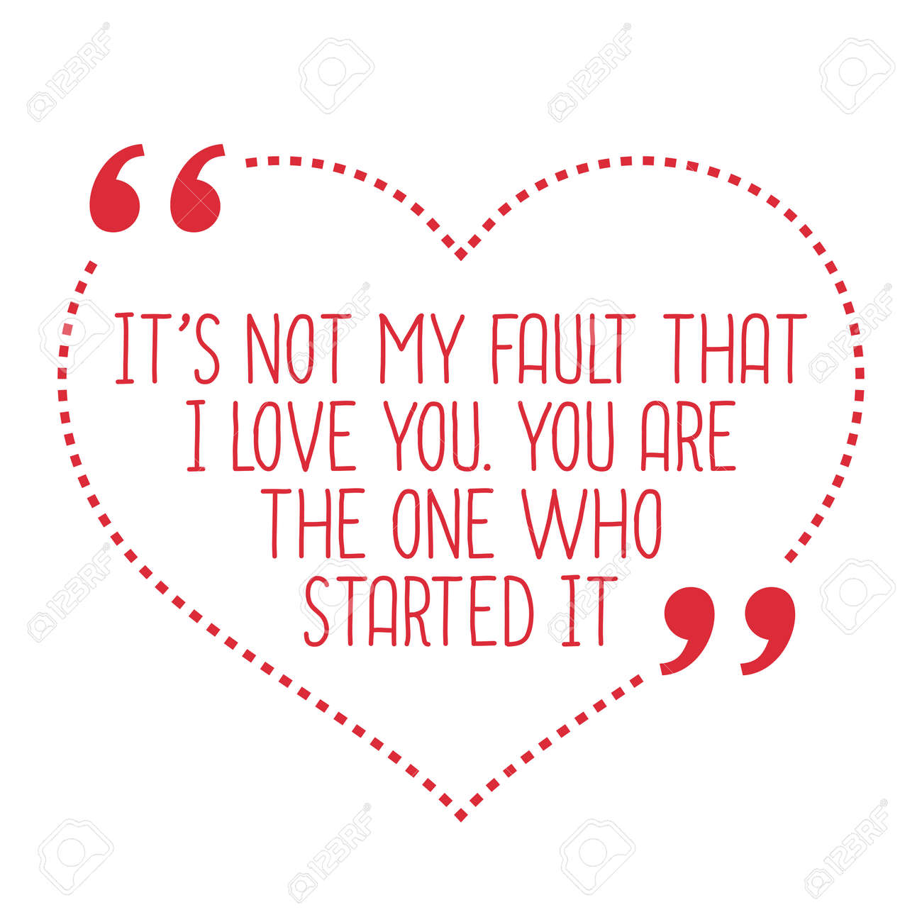 面白い愛引用 私があなたを愛して私のせいじゃありません あなたはそれを開始しました シンプルなお洒落なデザイン のイラスト素材 ベクタ Image