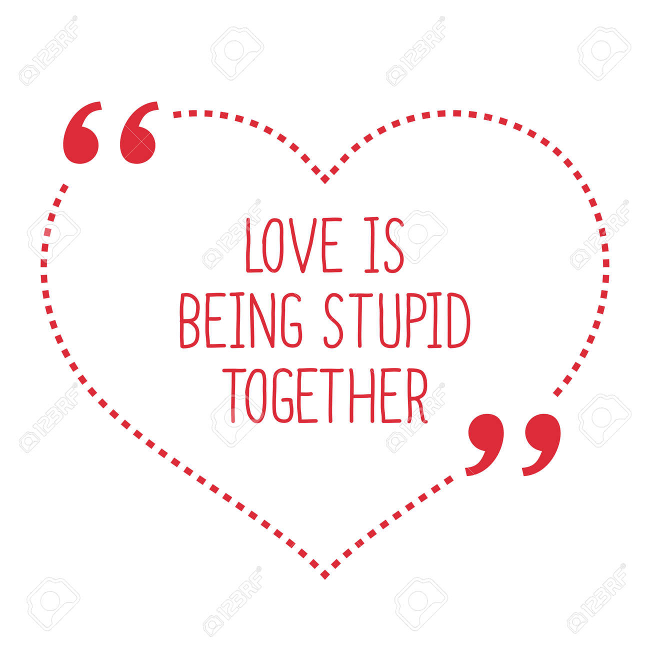 Funny love quote Love is being stupid to her Simple trendy design Stock Vector