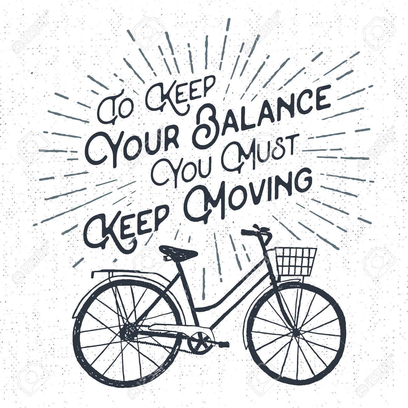 Hand drawn textured vintage label, retro badge with bicycle vector illustration and "To keep your balance you must keep moving" lettering. - 53285577 Hand drawn textured vintage label, retro badge with bicycle vector illustration and "To keep your balance you must keep moving" lettering. - 53285577