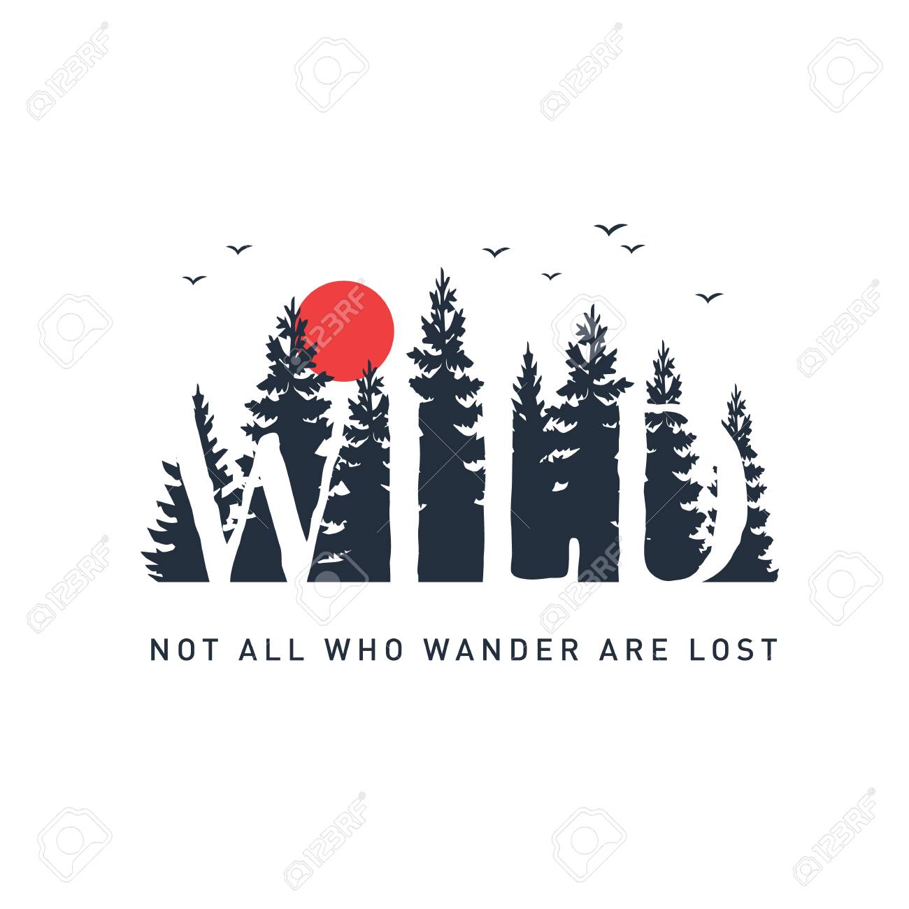 Hand drawn travel badge with pine trees textured vector illustration and "Wild. Not all who wander are lost" inspirational lettering. - 95862016 Hand drawn travel badge with pine trees textured vector illustration and "Wild. Not all who wander are lost" inspirational lettering. - 95862016
