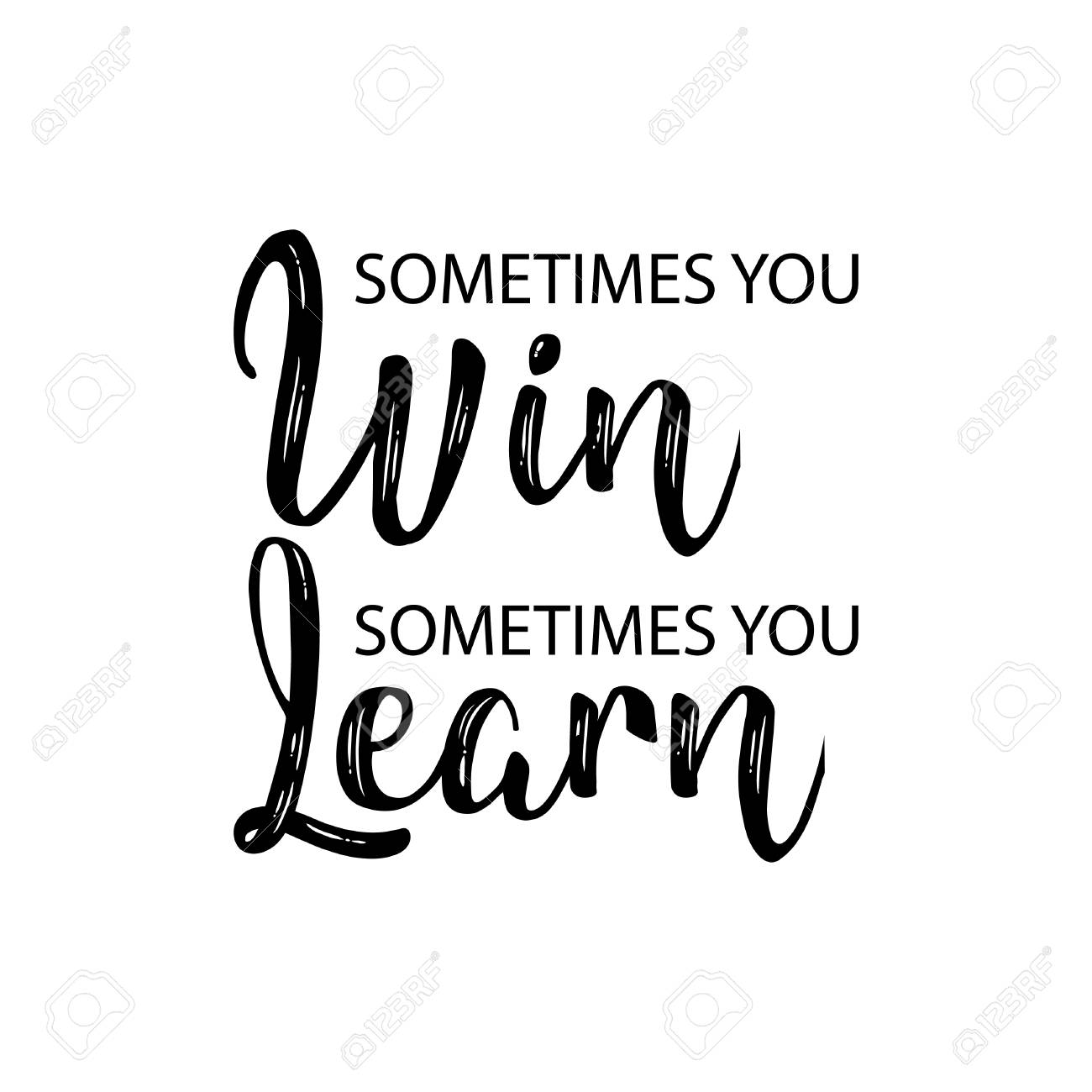 Sometimes You Win Sometimes You Learn Quote Sometimes You Win Sometimes You Learn. Inspirational Quote. Royalty Free  Svg, Cliparts, Vectors, And Stock Illustration. Image 103387043.