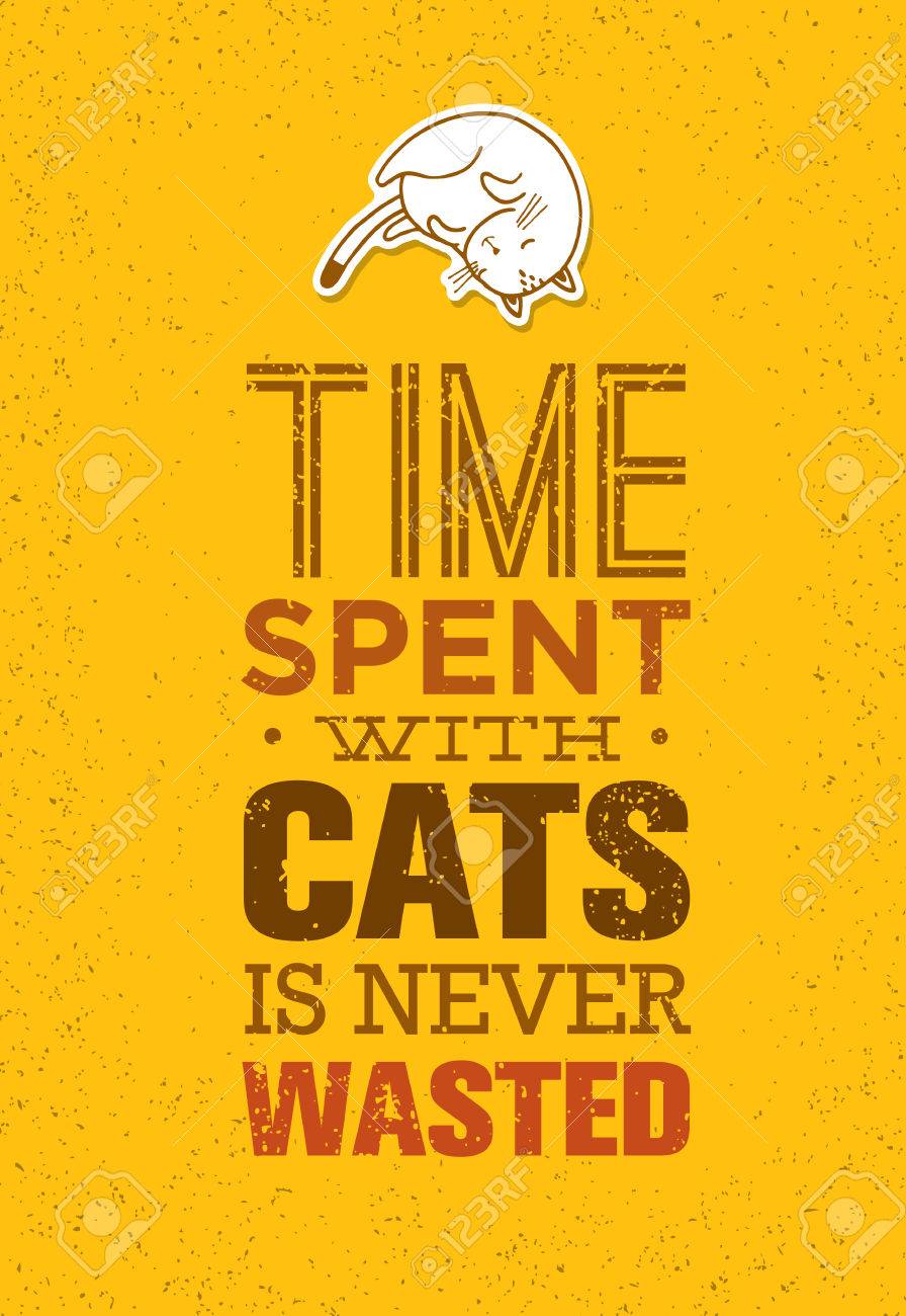 Time Spent With Cats Is Never Wasted. Cute And Whimsical Domestic Animal Vector Concept. Typographic Quote Poster Design - 71652497 Time Spent With Cats Is Never Wasted. Cute And Whimsical Domestic Animal Vector Concept. Typographic Quote Poster Design - 71652497