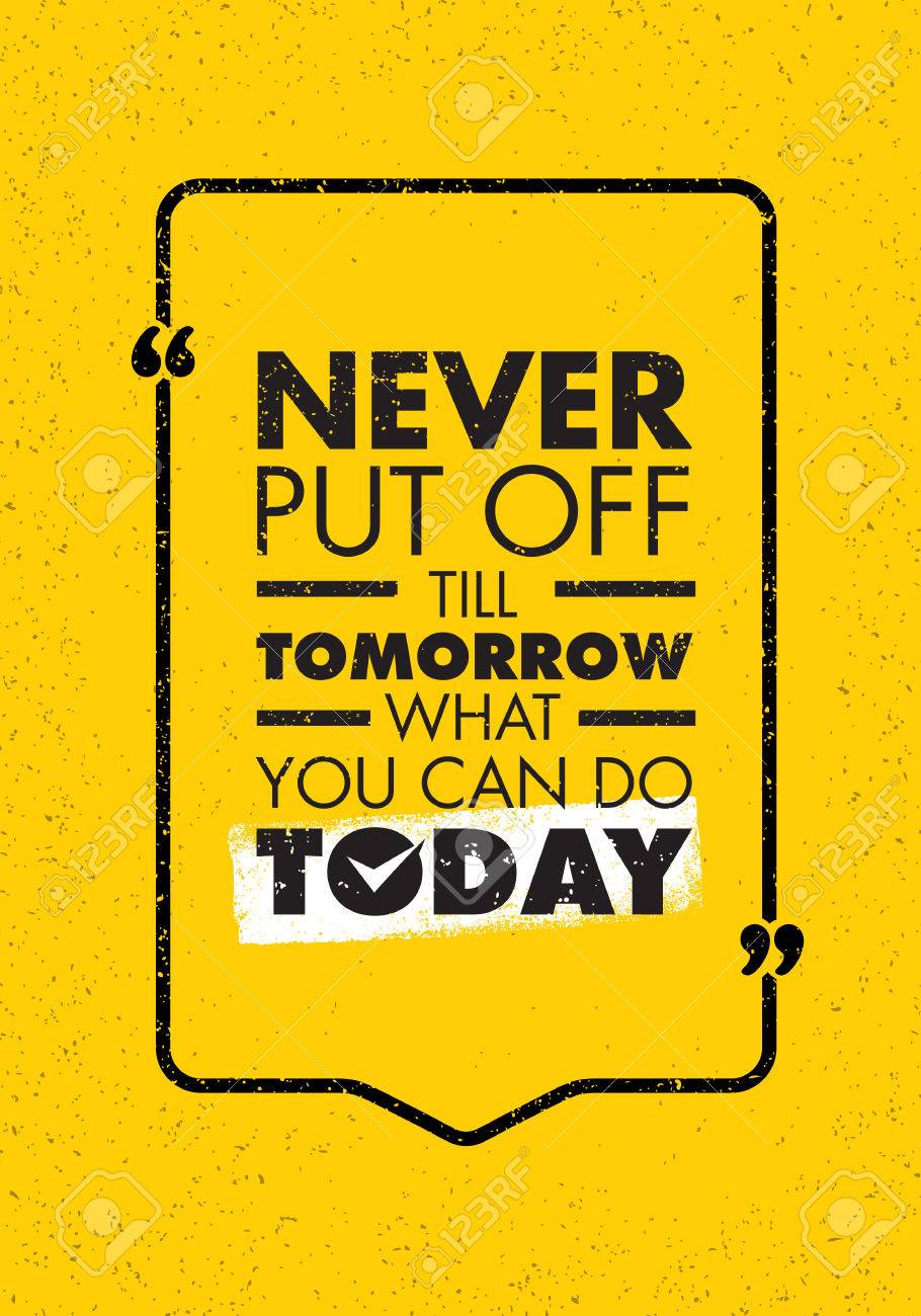 never put off till tomorrow meaning in hindi dont put off till tomorrow song