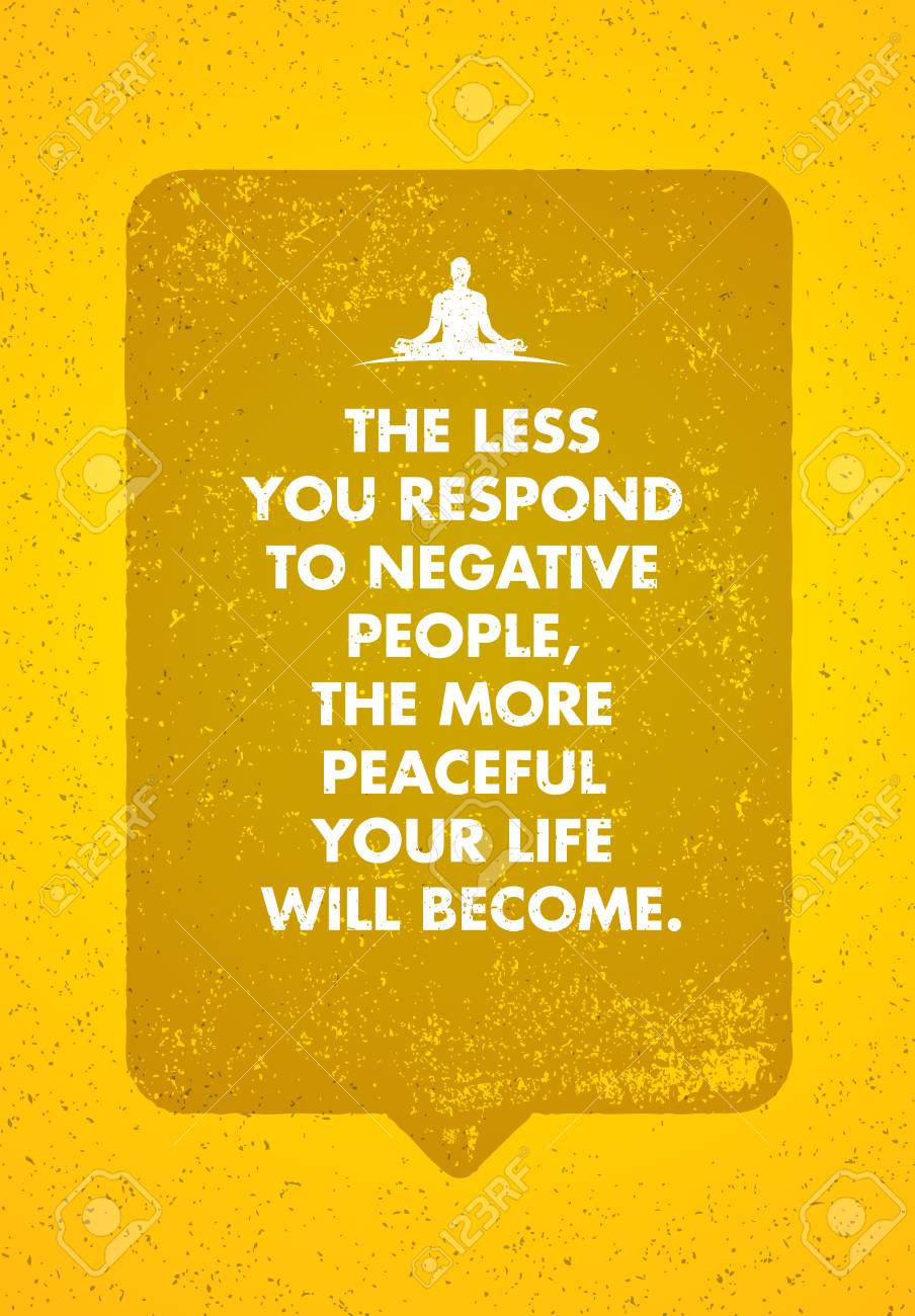 Moins Vous Repondez Aux Gens Negatifs Plus Votre Vie Deviendra Paisible Inspirant Citation De Motivation Creative Clip Art Libres De Droits Vecteurs Et Illustration Image