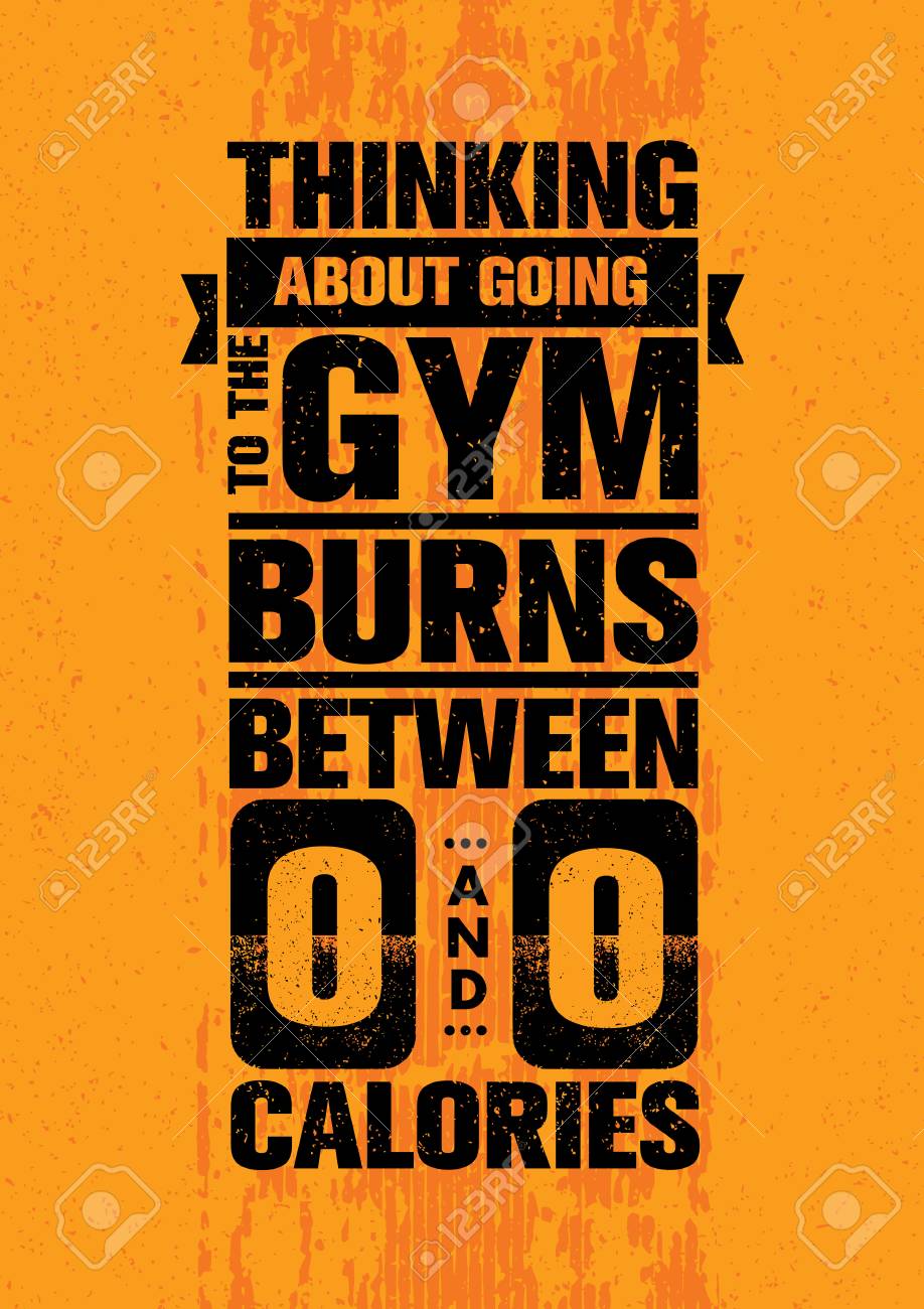Thinking About Going To The Gym Burns Between Zero And Zero Calories. Inspiring Workout Motivation Quote. - 74451077 Thinking About Going To The Gym Burns Between Zero And Zero Calories. Inspiring Workout Motivation Quote. - 74451077