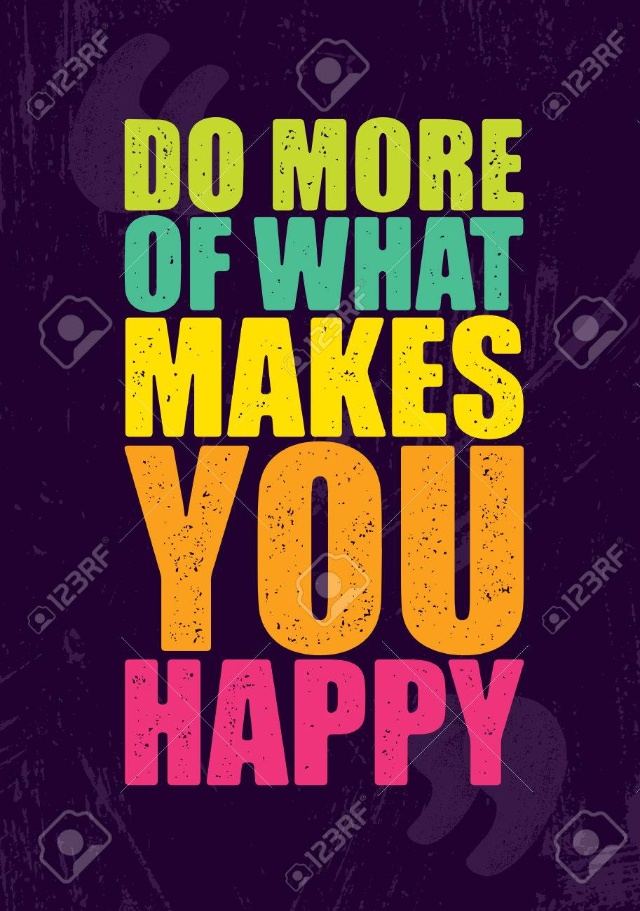 Do More Of What Makes You Happy. Inspiring Creative Motivation Quote Poster Template. Vector Typography - 80436909 Do More Of What Makes You Happy. Inspiring Creative Motivation Quote Poster Template. Vector Typography - 80436909