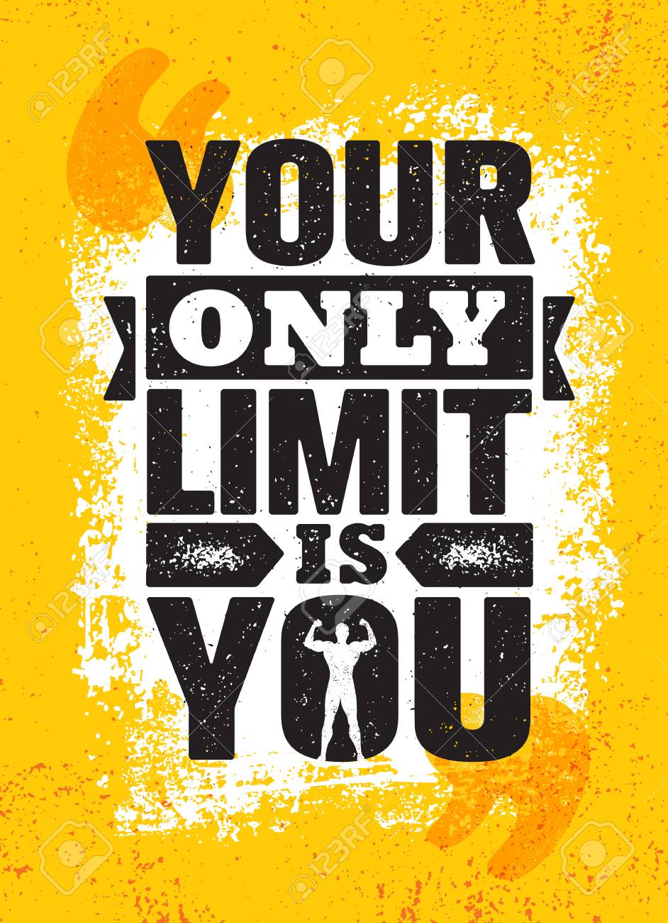 Your Only Limit Is You. Inspiring Creative Motivation Quote Poster Template. Vector Typography Banner Design Concept On Grunge Texture Rough Background - 81181573 Your Only Limit Is You. Inspiring Creative Motivation Quote Poster Template. Vector Typography Banner Design Concept On Grunge Texture Rough Background - 81181573