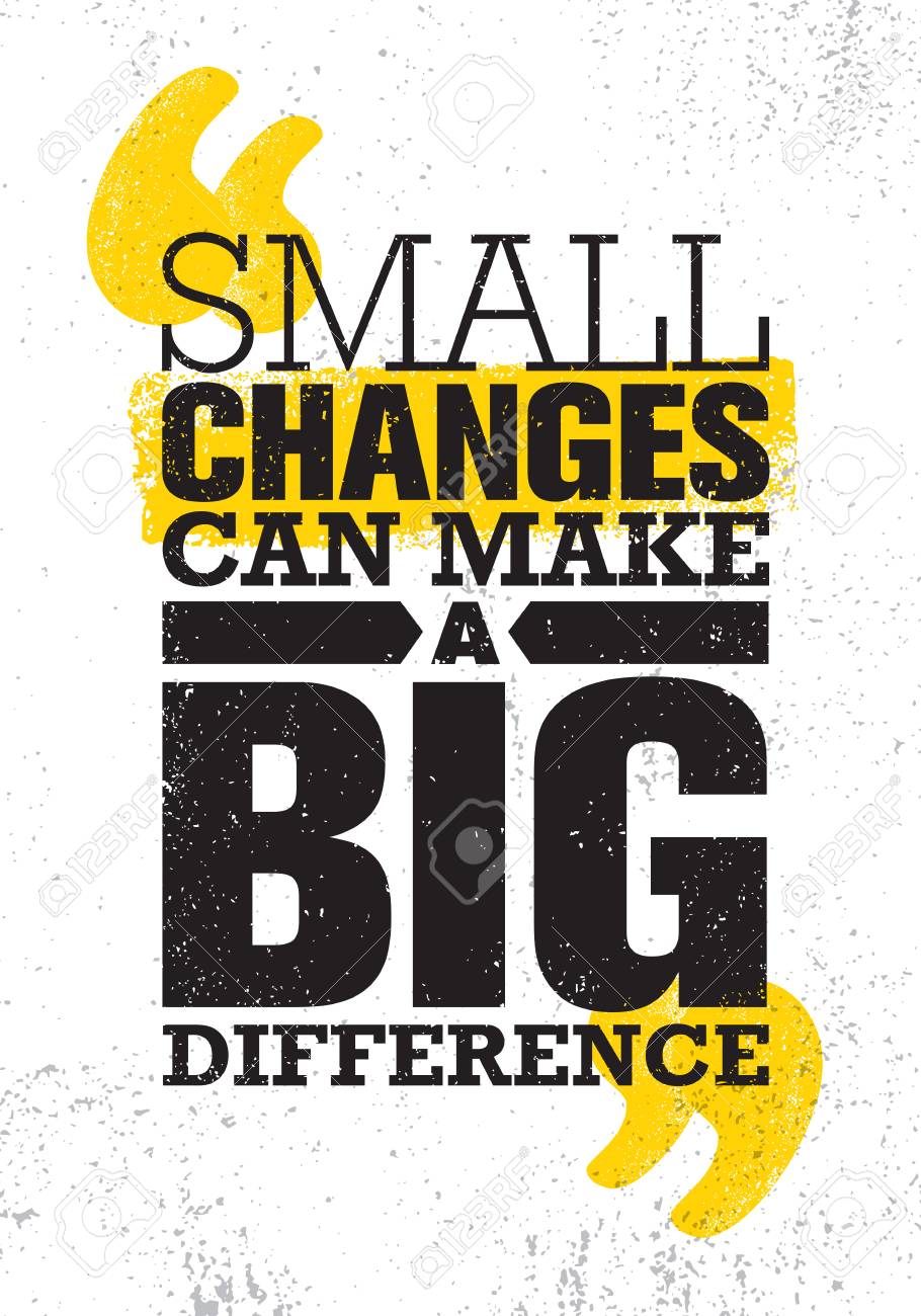 Small Changes Can Make A Big Difference. Inspiring Creative Motivation Quote Poster Template. Vector Typography - 100589953 Small Changes Can Make A Big Difference. Inspiring Creative Motivation Quote Poster Template. Vector Typography - 100589953