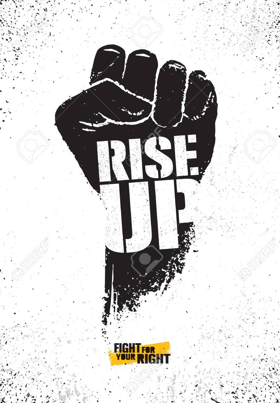 Rise Up. Fight For Your Right Motivation Poster Illustration Concept. Rough Vector Fist Illustration Design - 110859042 Rise Up. Fight For Your Right Motivation Poster Illustration Concept. Rough Vector Fist Illustration Design - 110859042