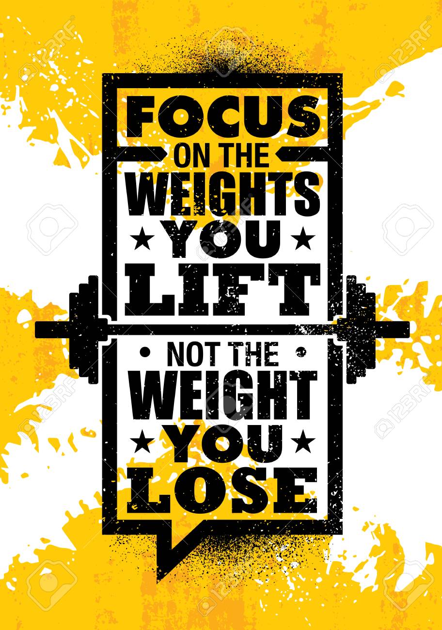 Focus On The Weights You Lift Not The Weight You Lose Inspiring Focus On The Weights You Lift Not The Weight You Lose Inspiring
